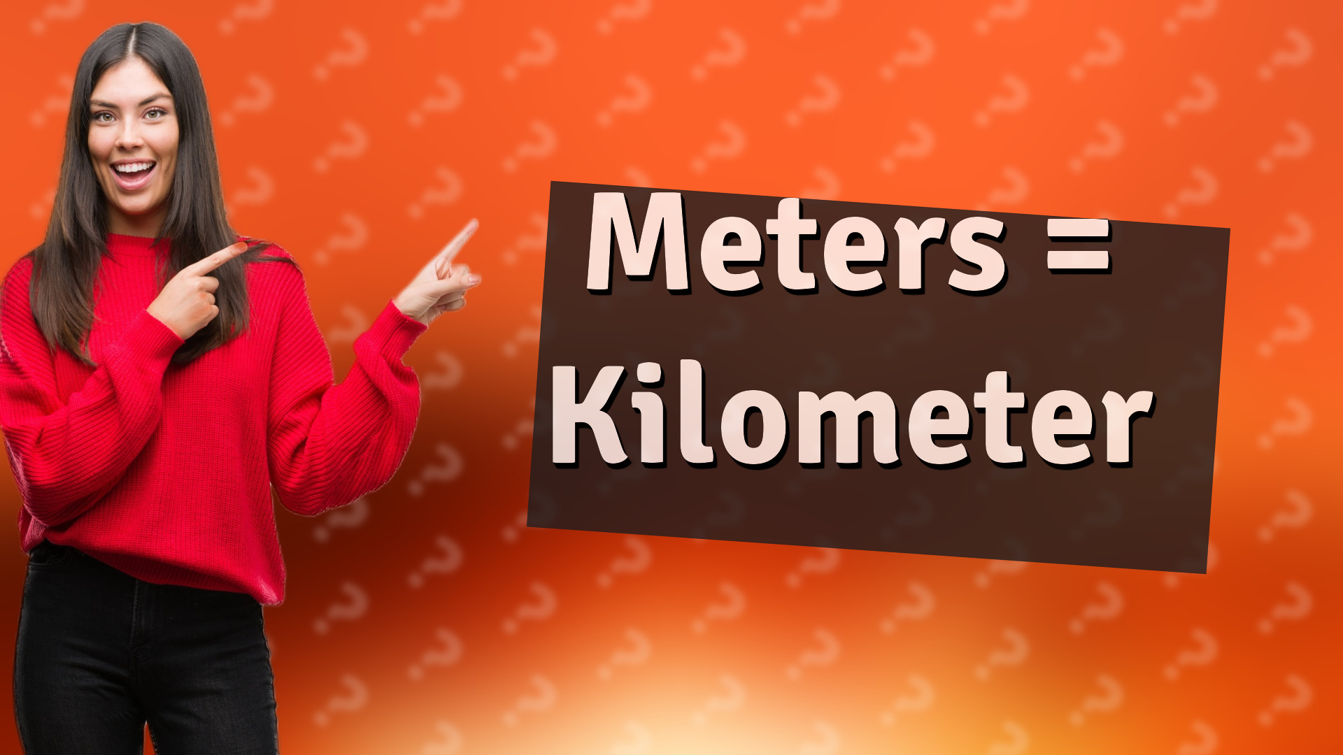 Meters = Kilometer