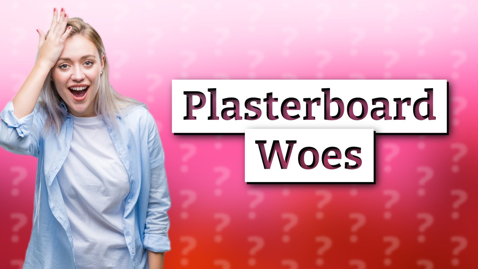 Plasterboard Woes