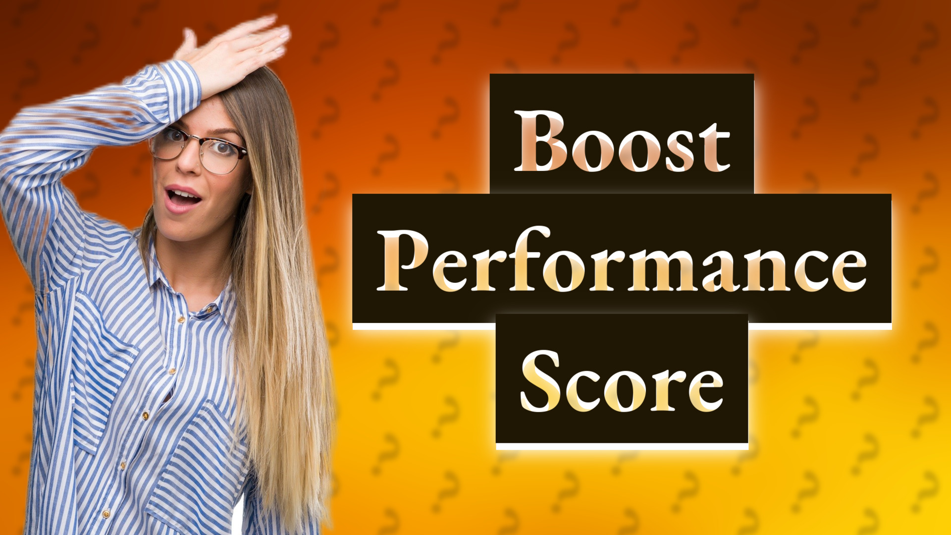 Boost Performance Score