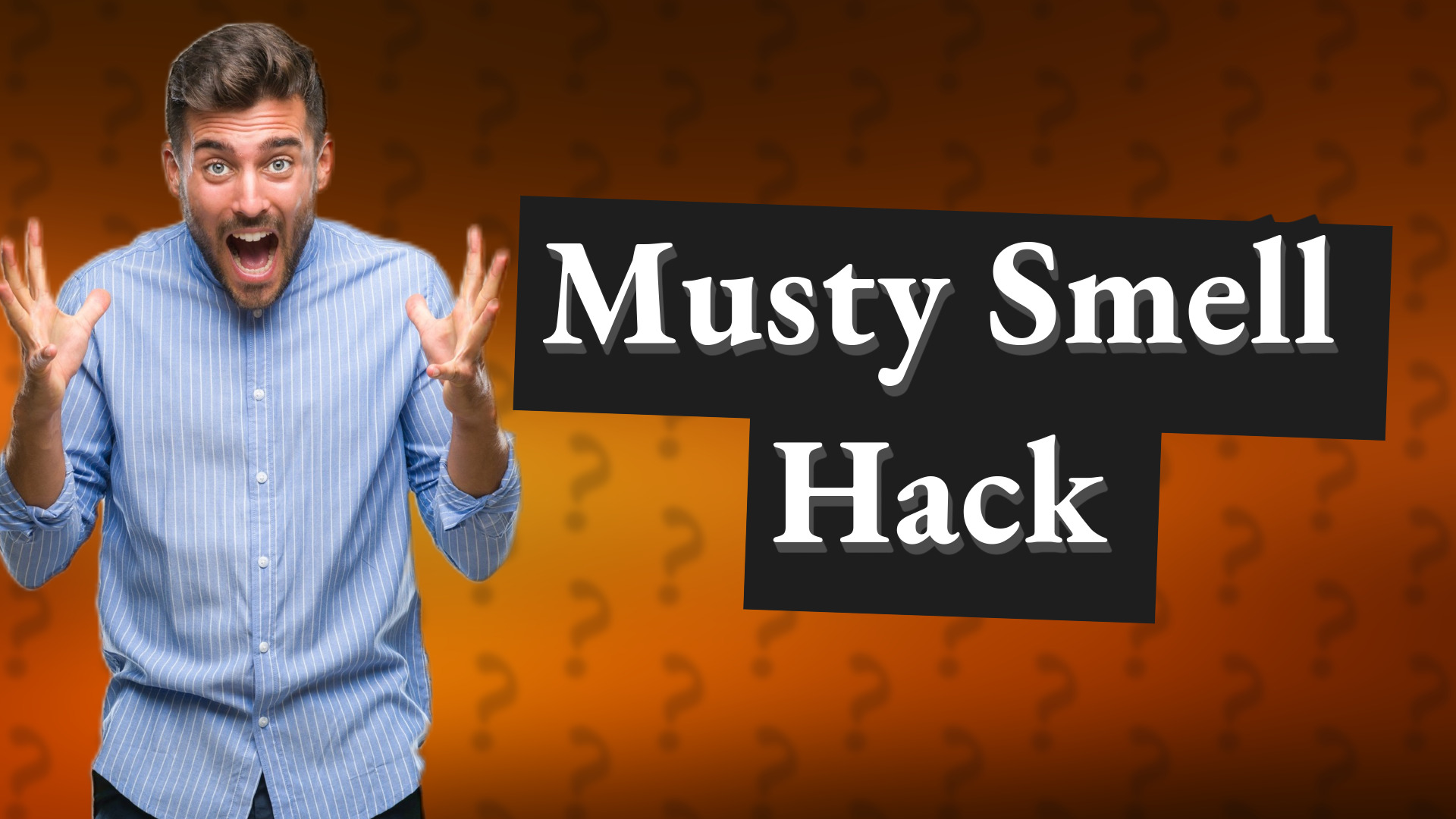 Musty Smell Hack