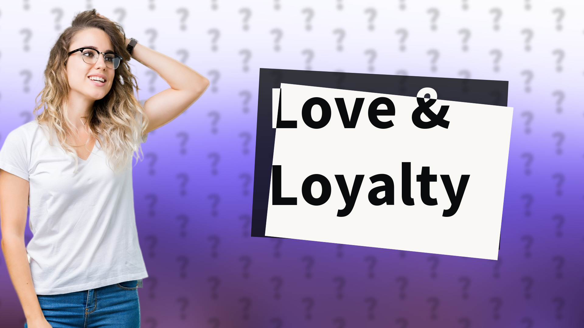 Love & Loyalty