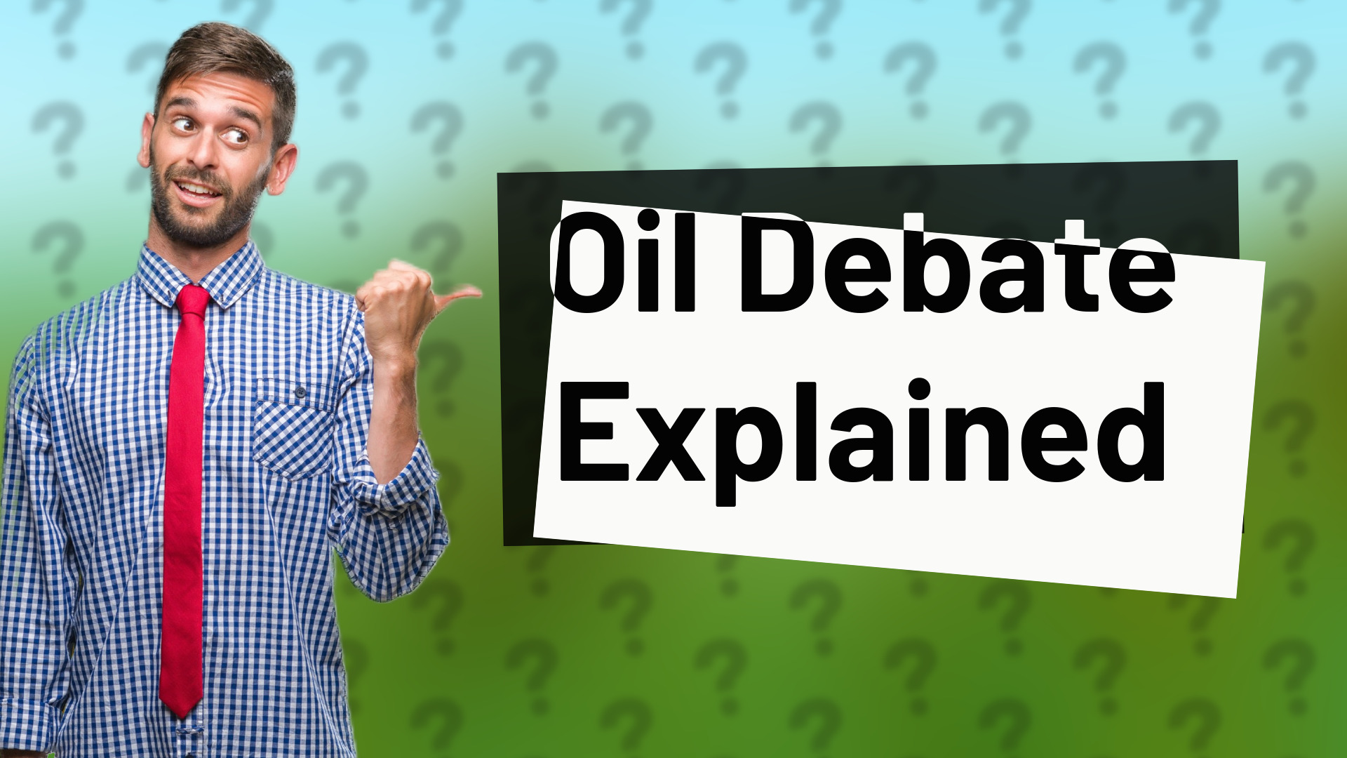 Oil Debate Explained