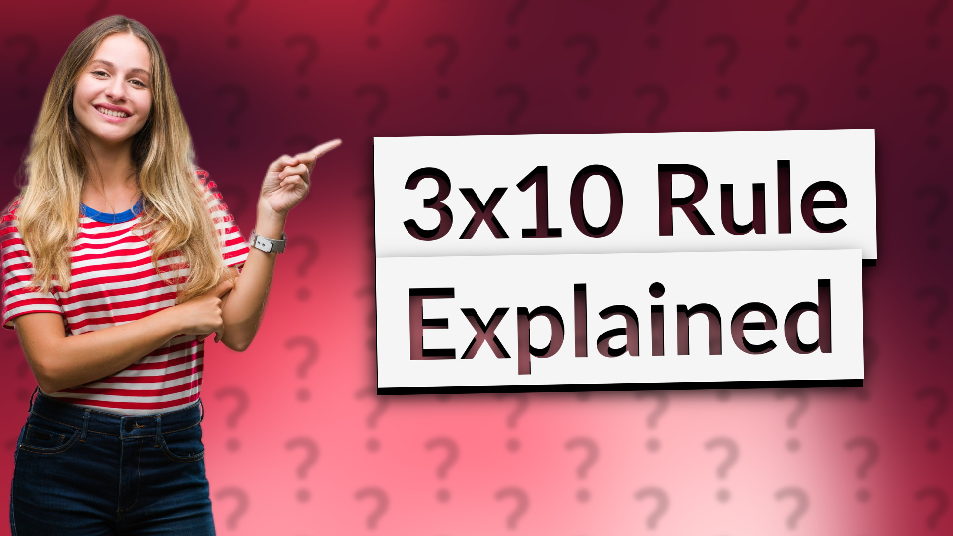 3x10 Rule Explained