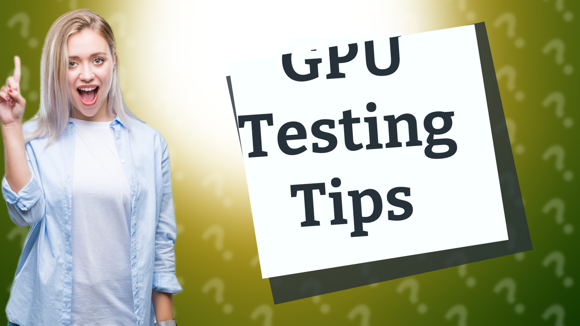 GPU Testing Tips