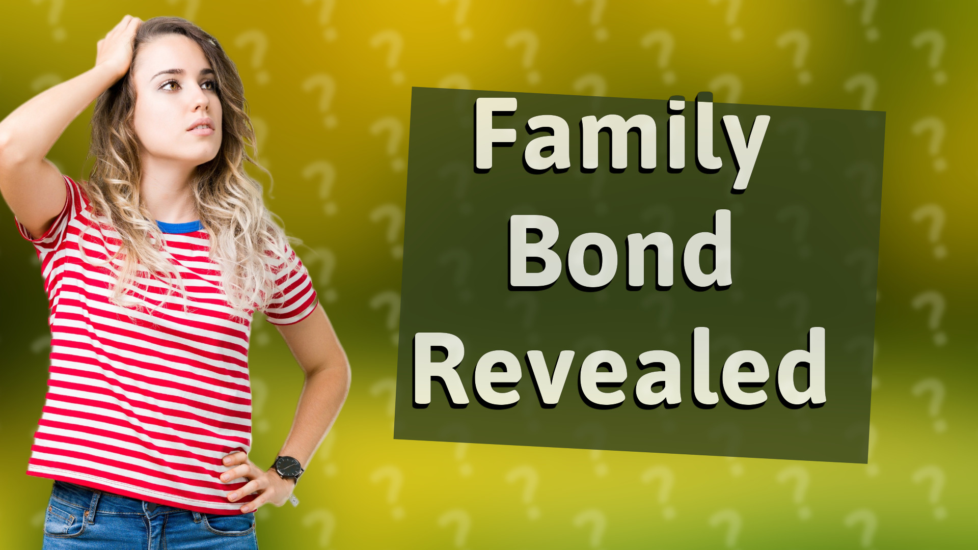 Family Bond Revealed