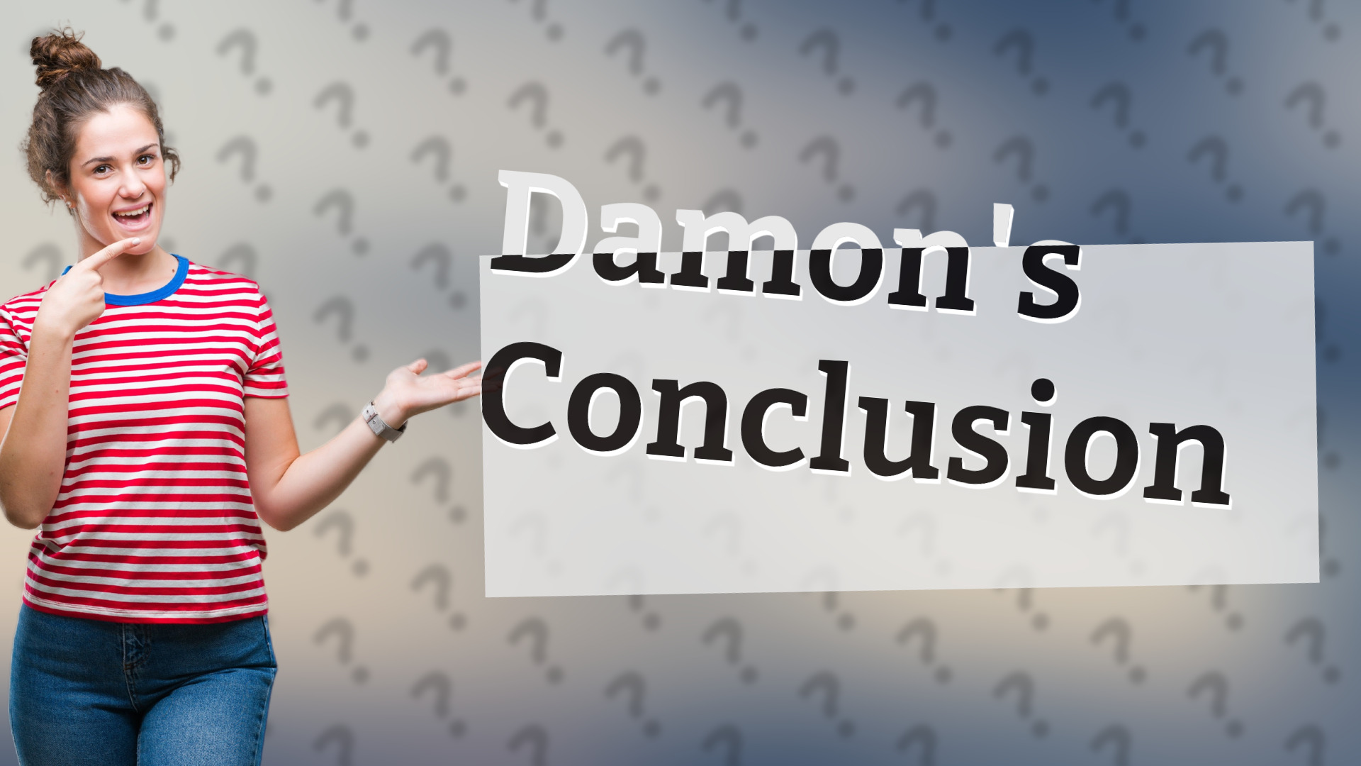 Damon's Conclusion