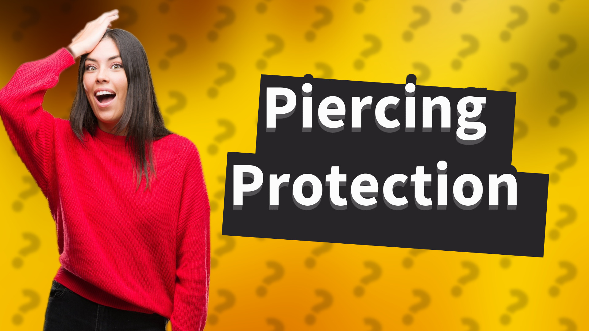 Piercing Protection