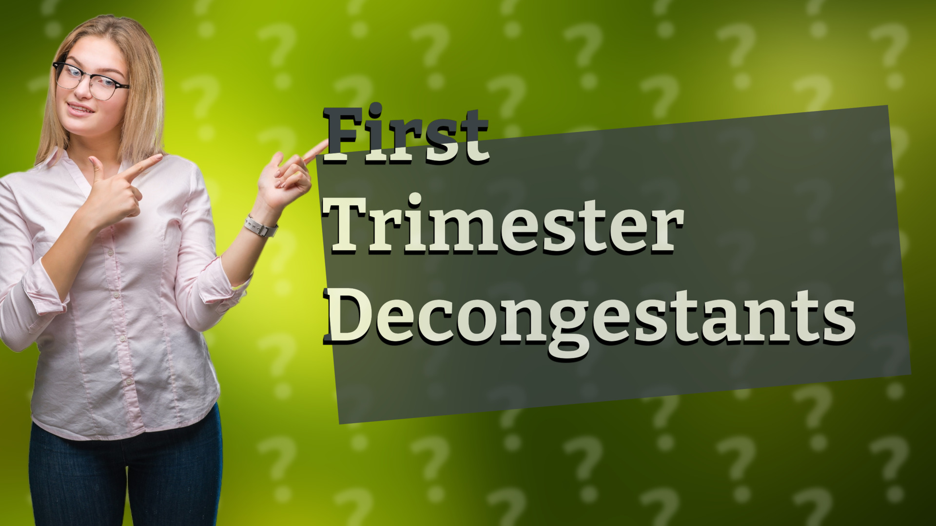 First Trimester Decongestants