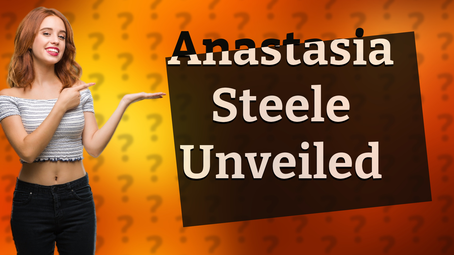 Anastasia Steele Unveiled