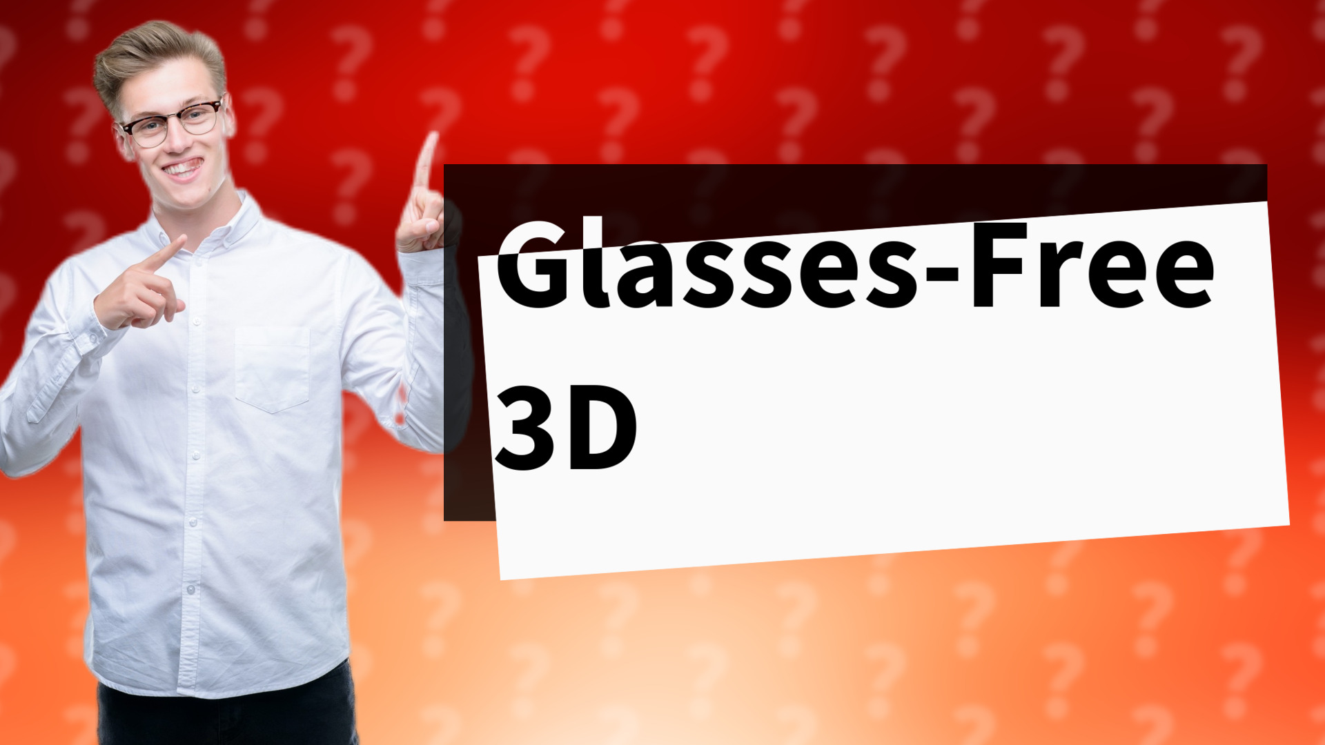 Glasses-Free 3D