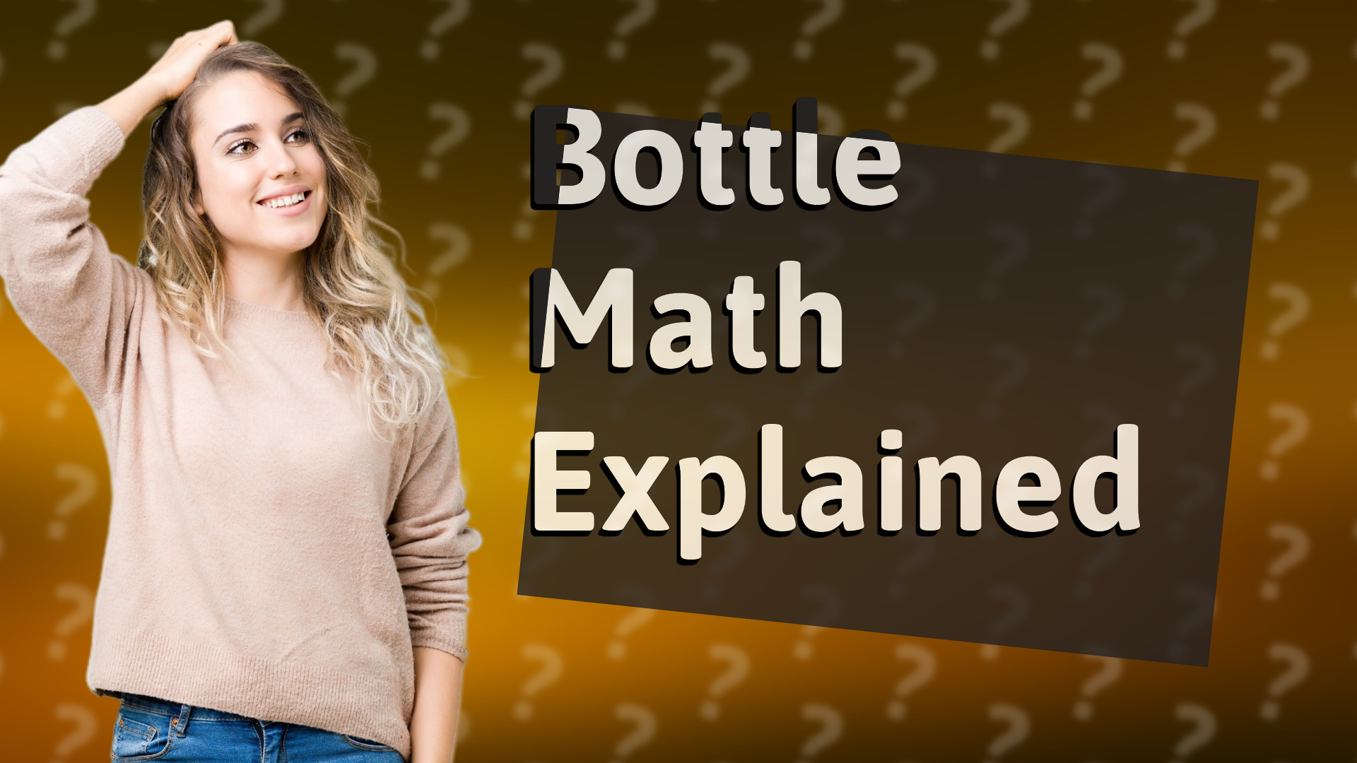 Bottle Math Explained