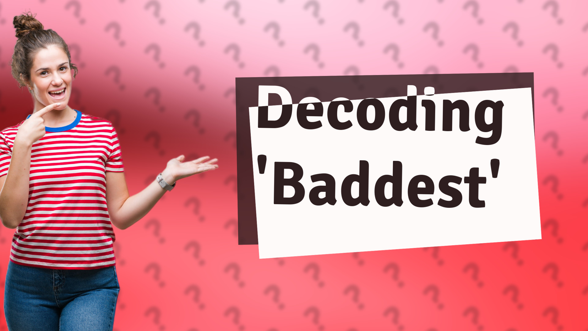 Decoding 'Baddest'