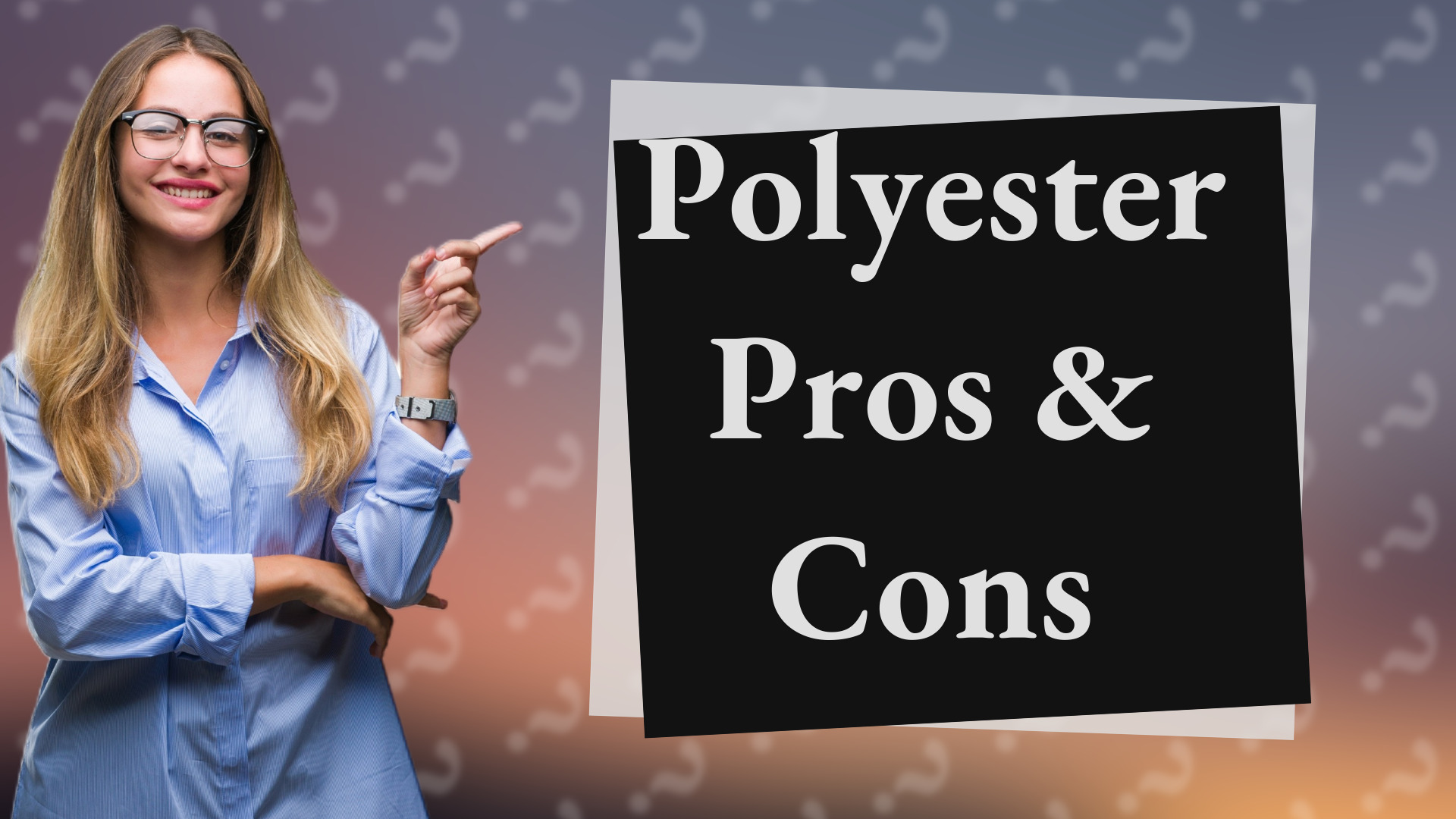 Polyester Pros & Cons