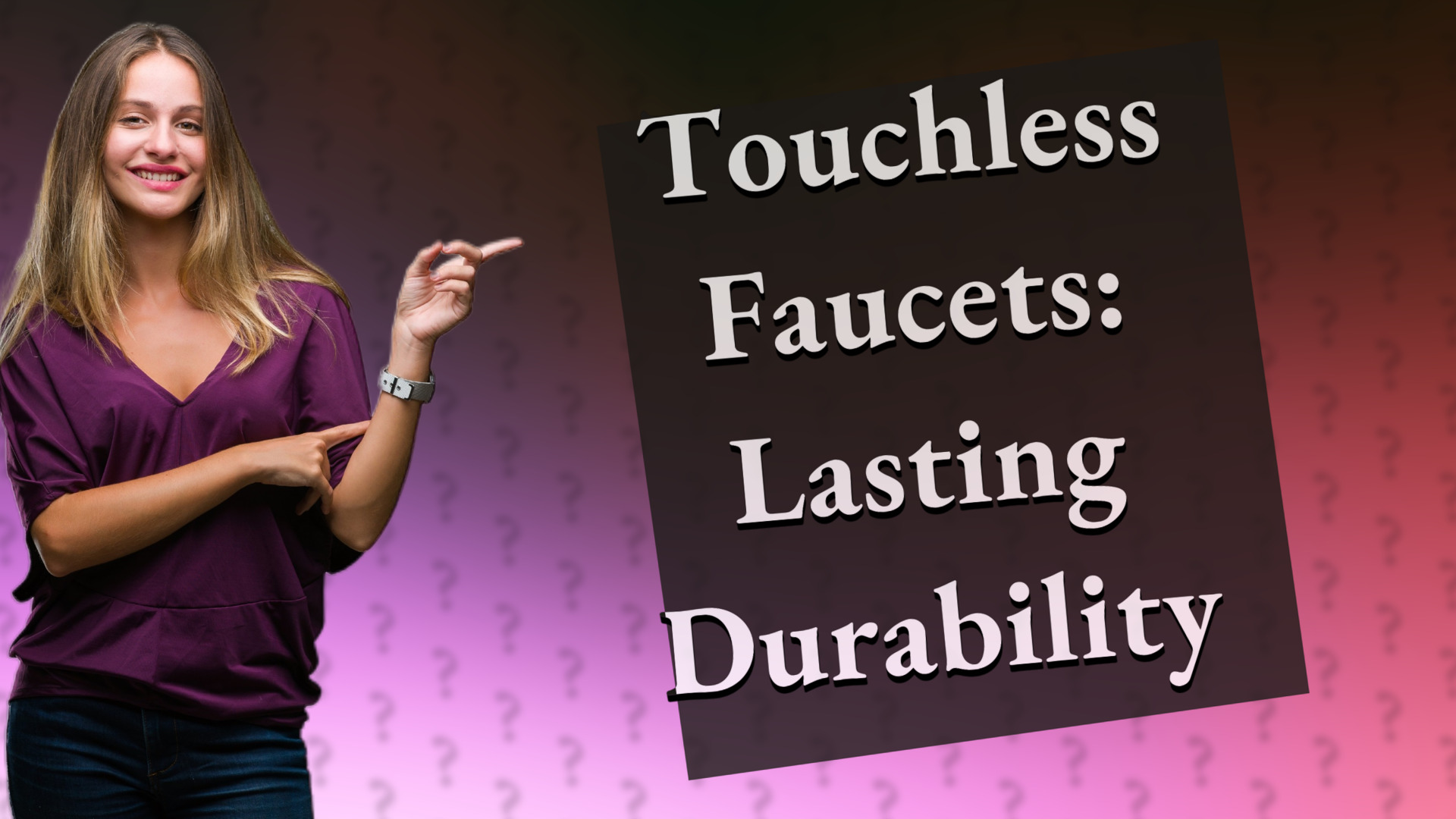 Touchless Faucets: Lasting Durability