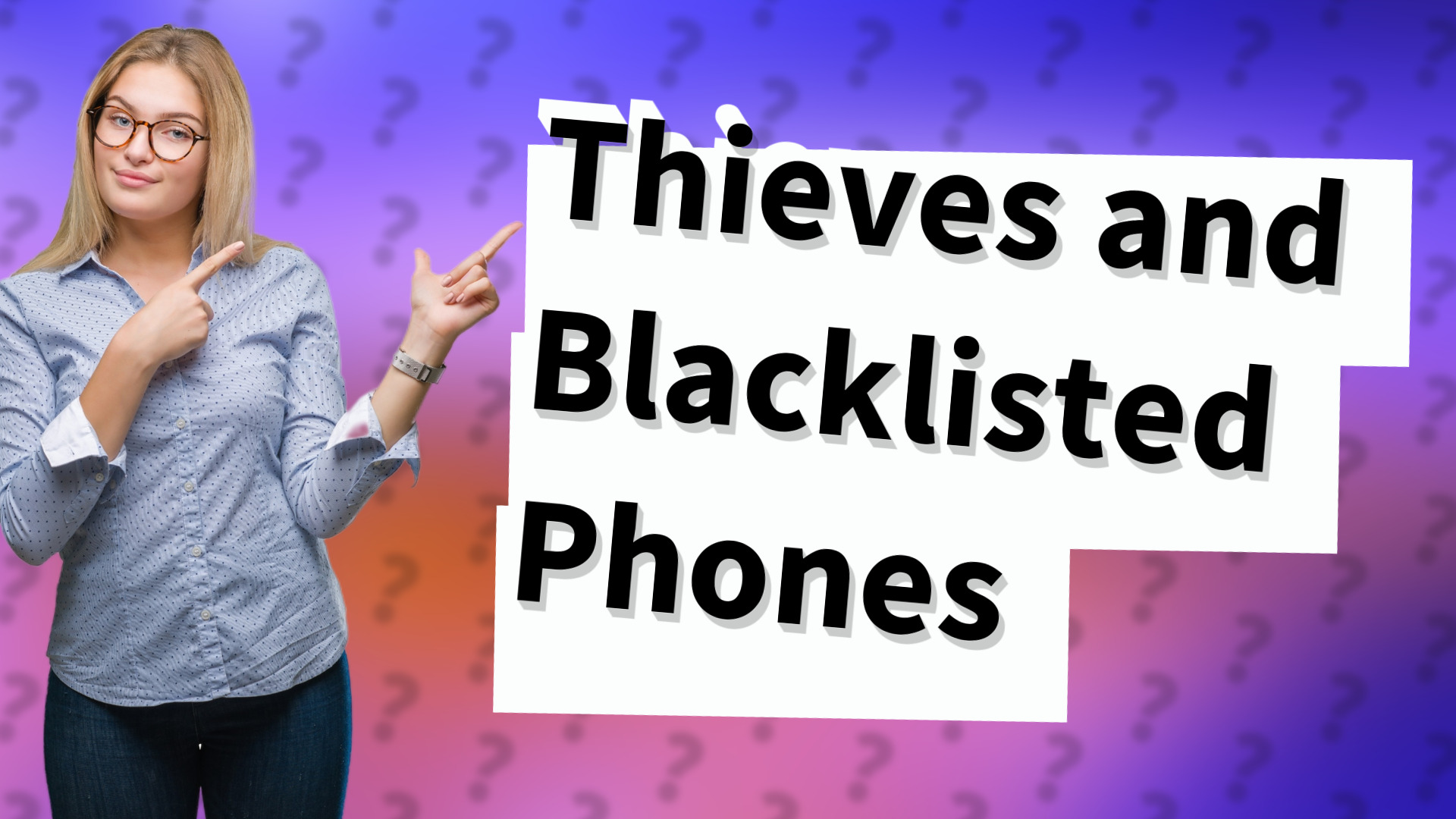 Thieves and Blacklisted Phones