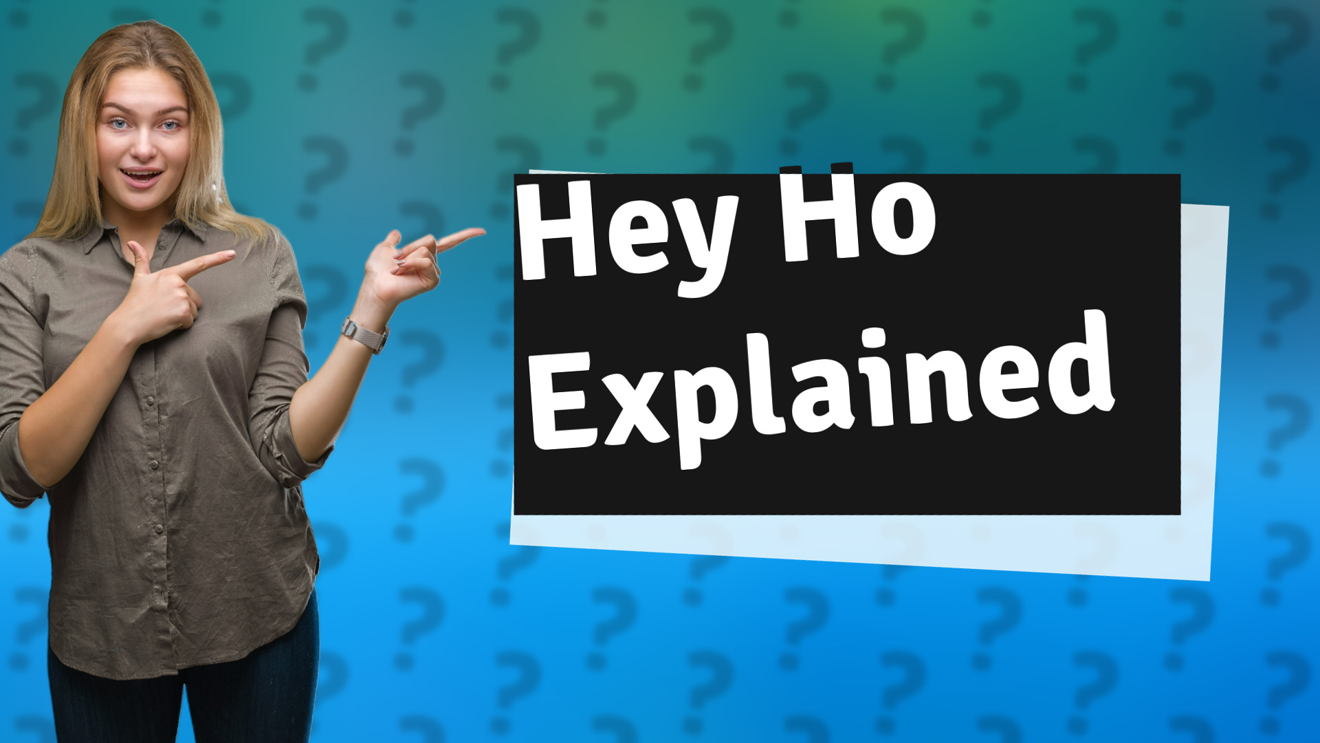 Hey Ho Explained