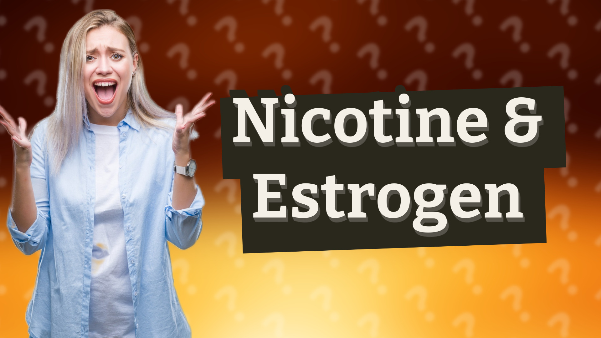 Nicotine & Estrogen