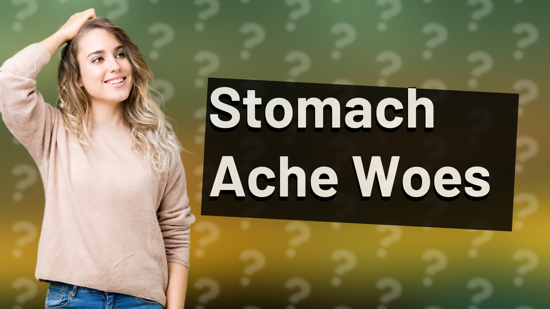 Stomach Ache Woes