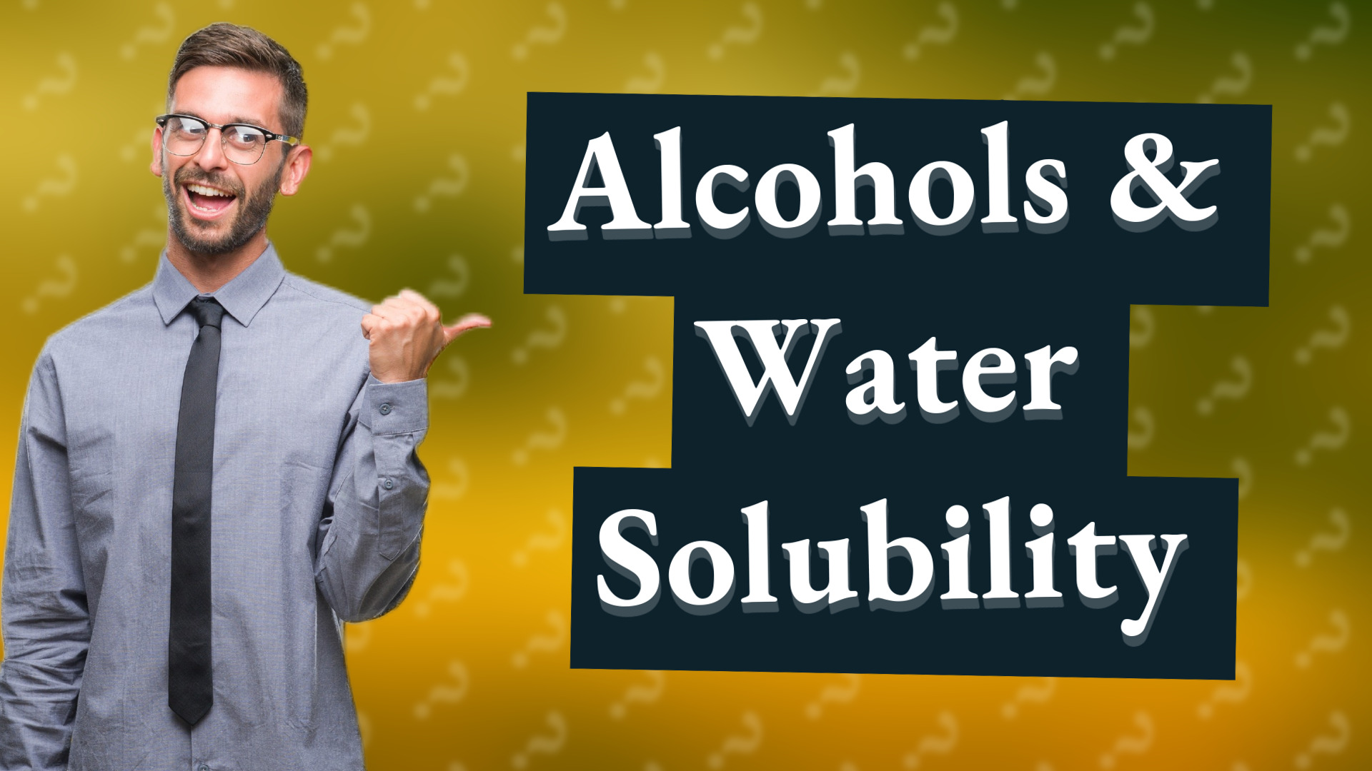Alcohols & Water Solubility