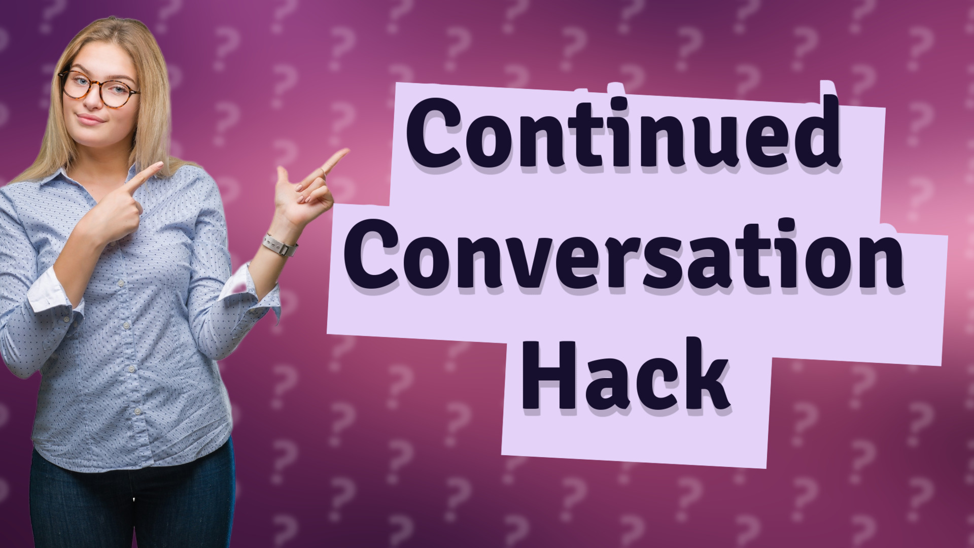 Continued Conversation Hack