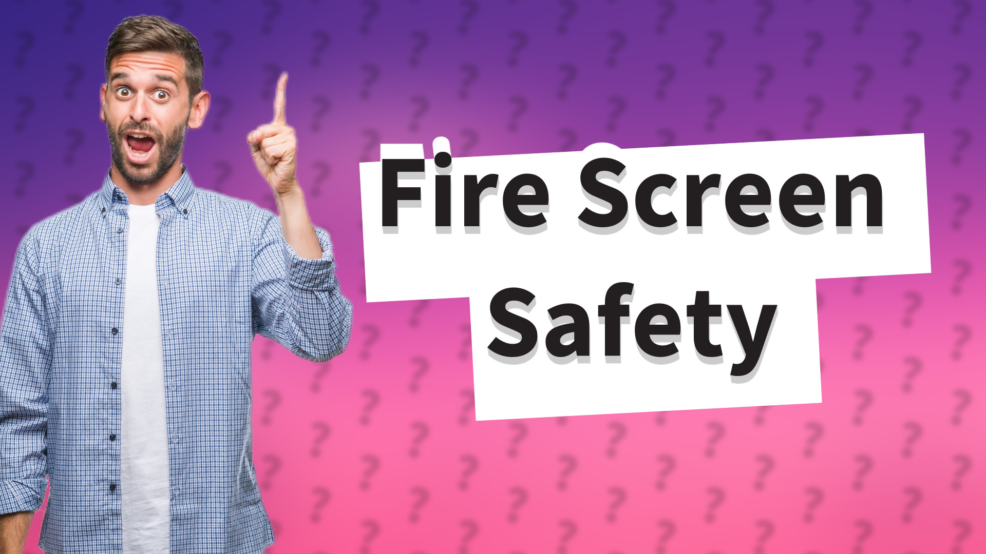 Fire Screen Safety