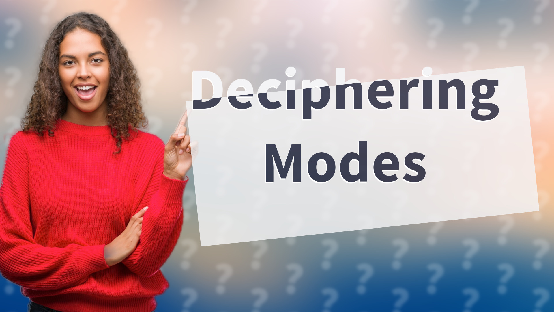 Deciphering Modes