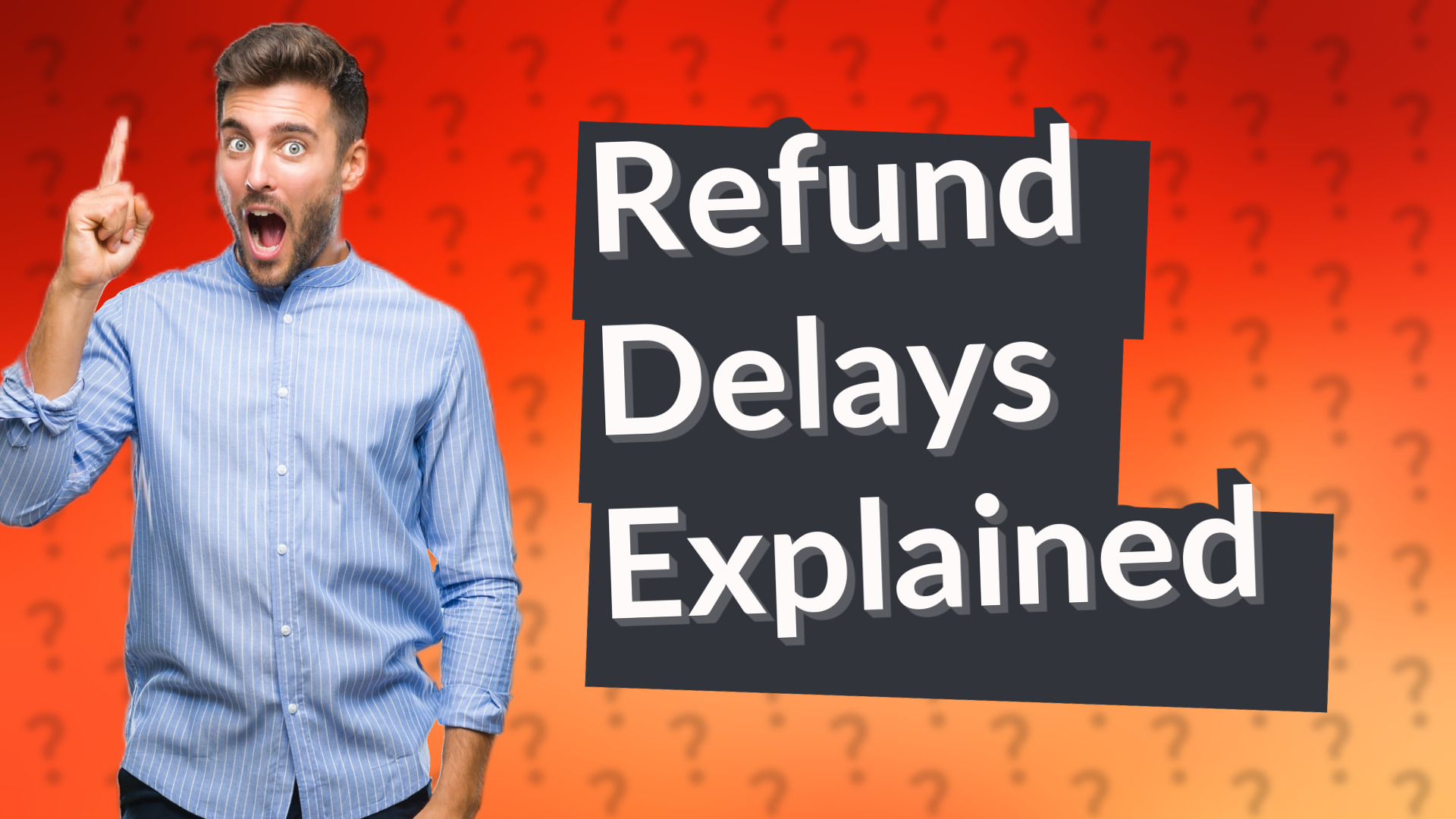 Refund Delays Explained