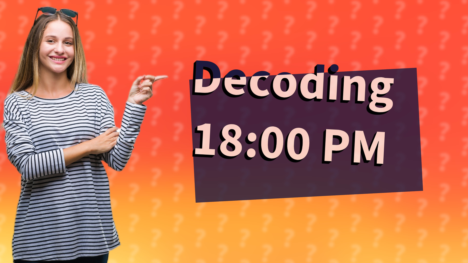 Decoding 18:00 PM