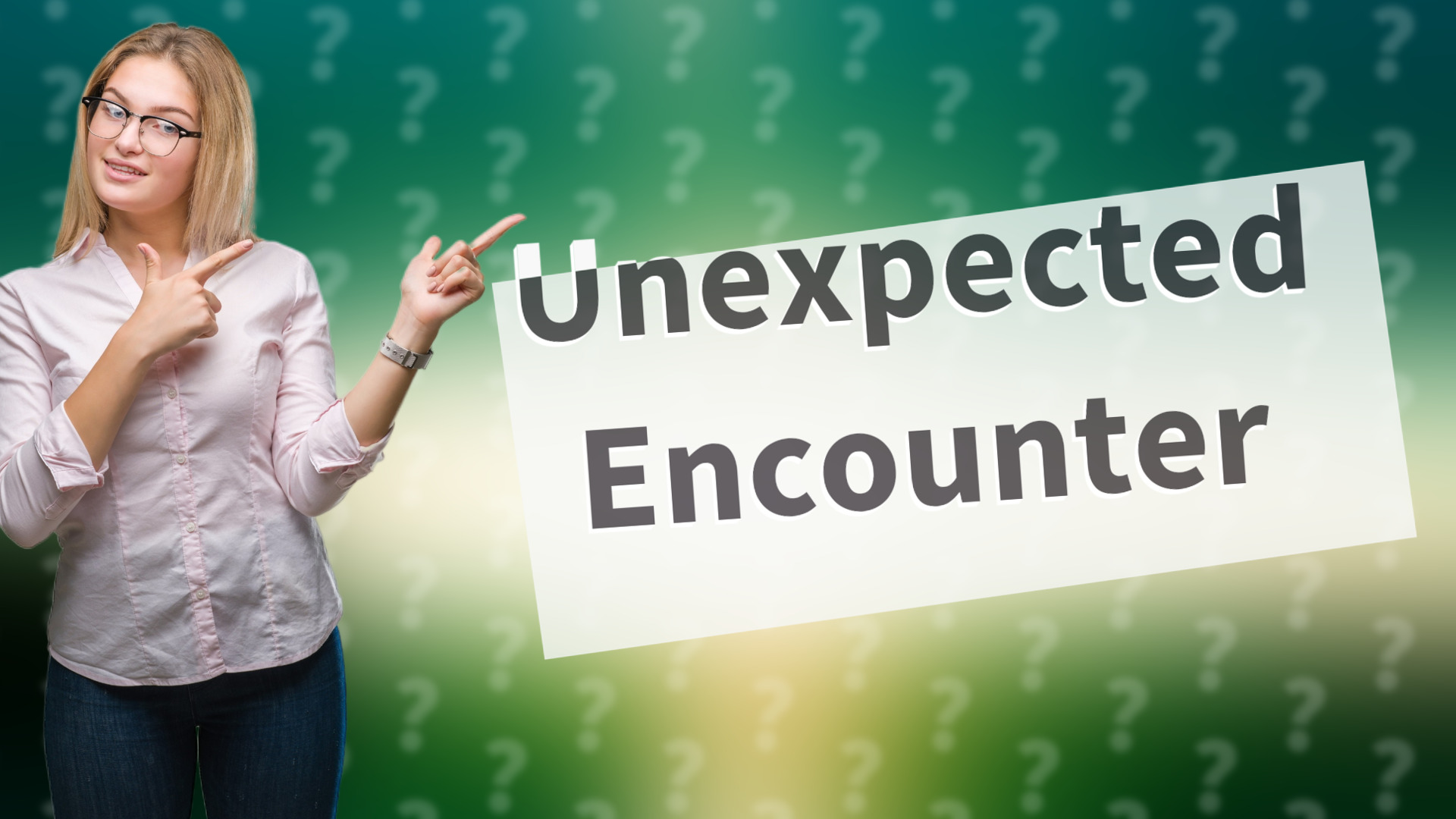 Unexpected Encounter