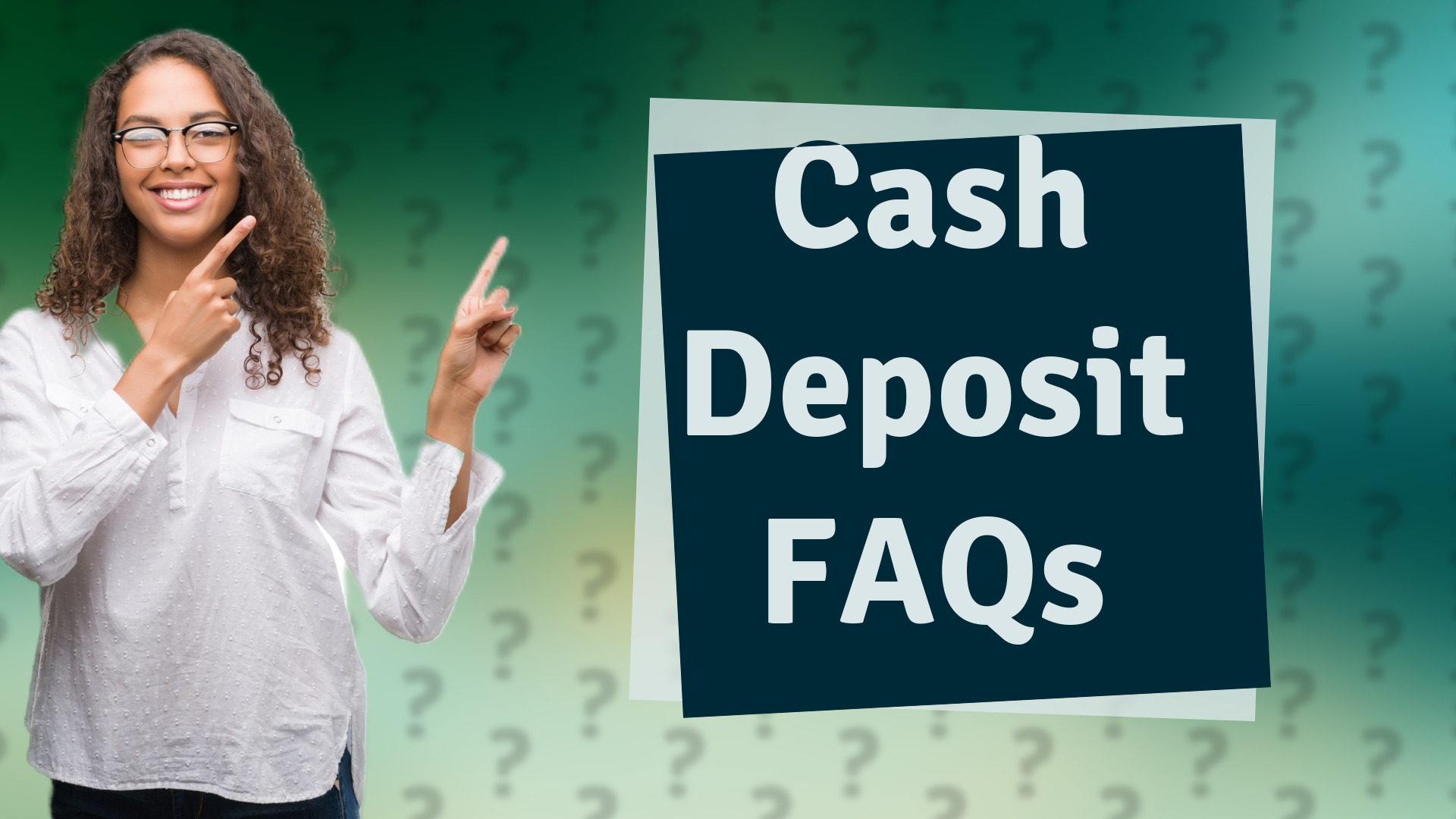 Cash Deposit FAQs