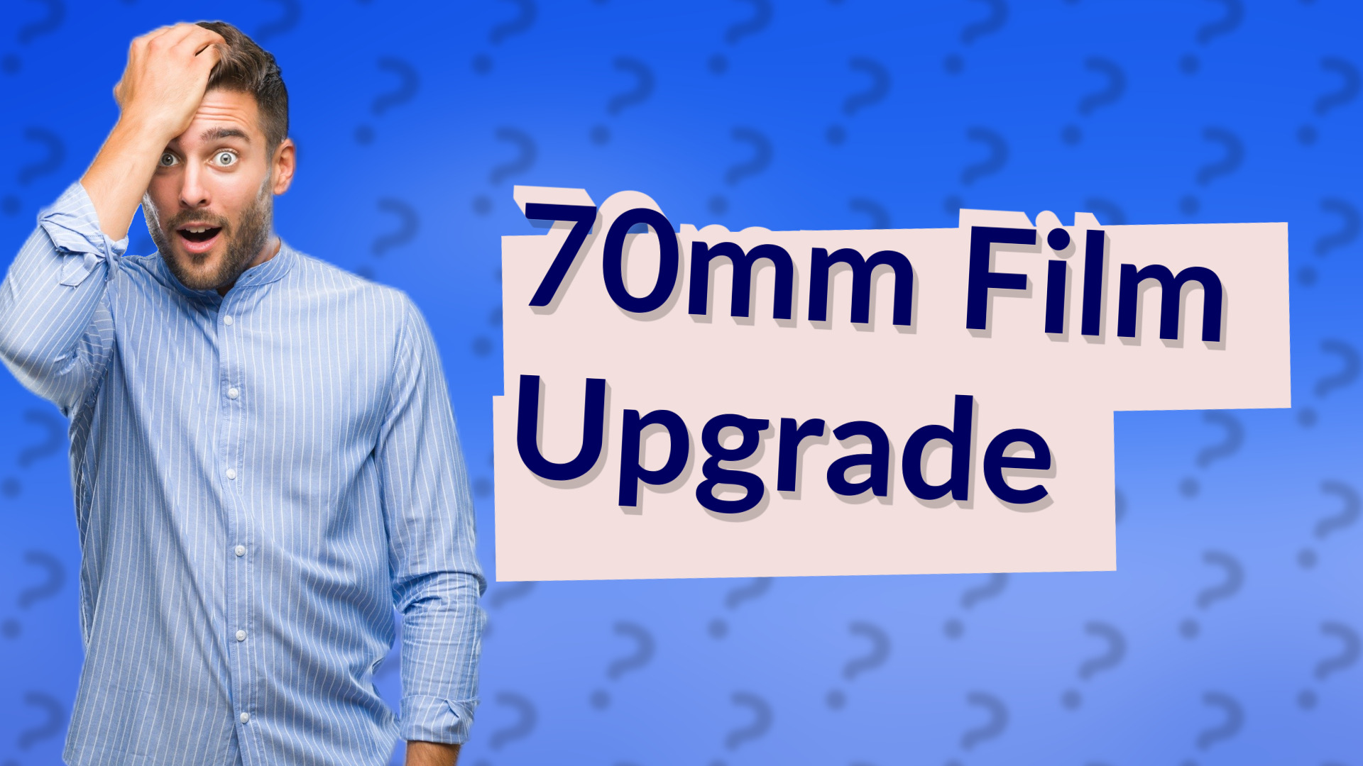 70mm Film Upgrade