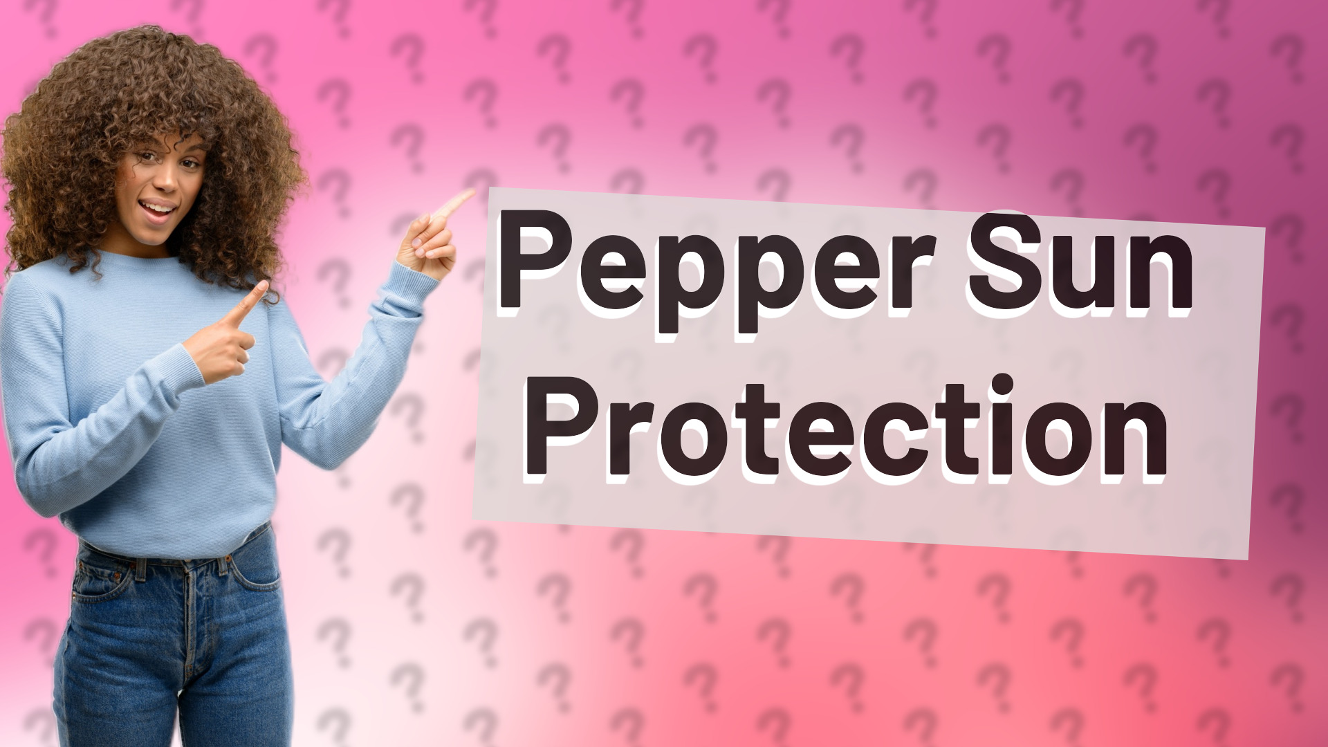 Pepper Sun Protection