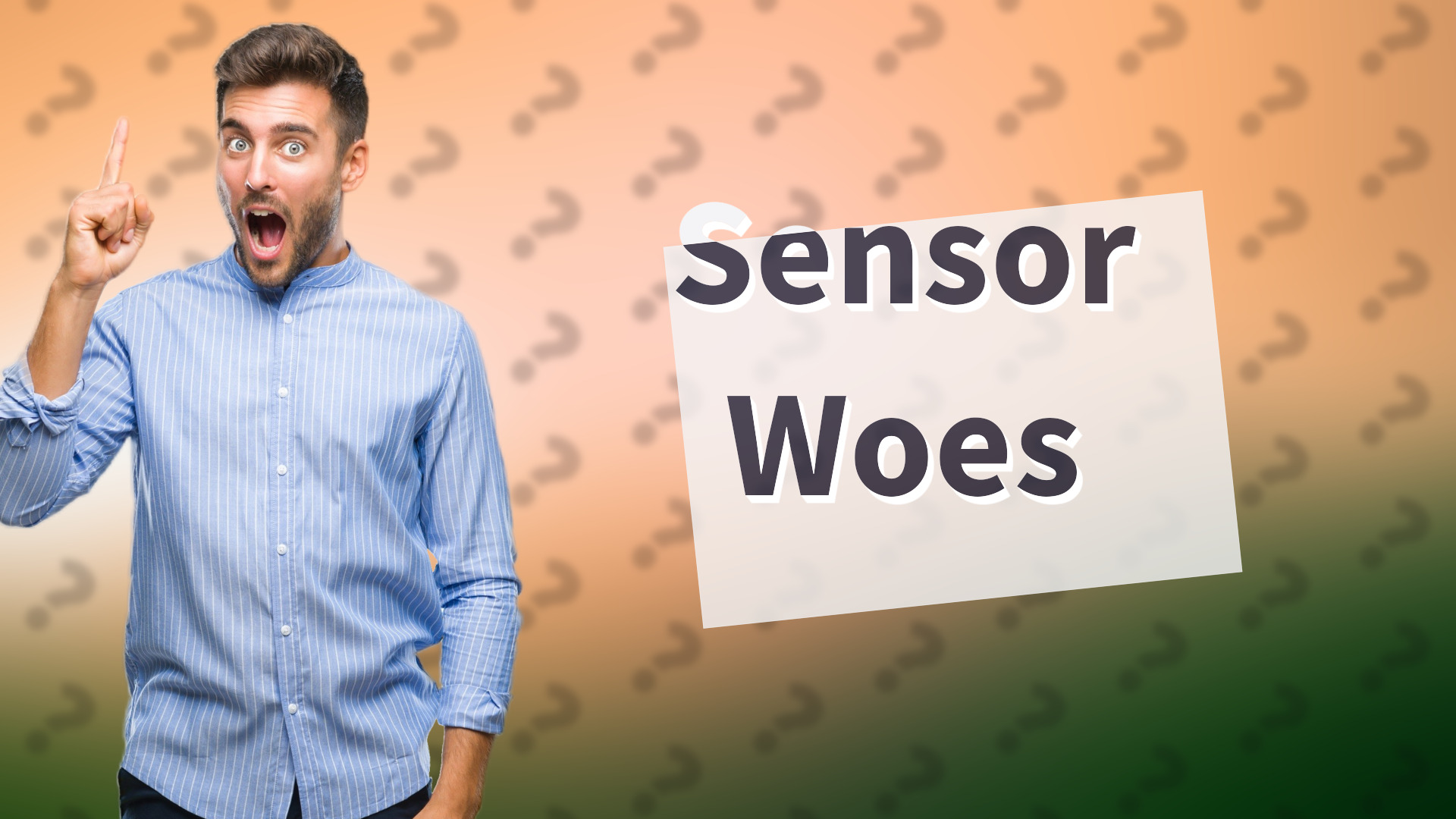 Sensor Woes