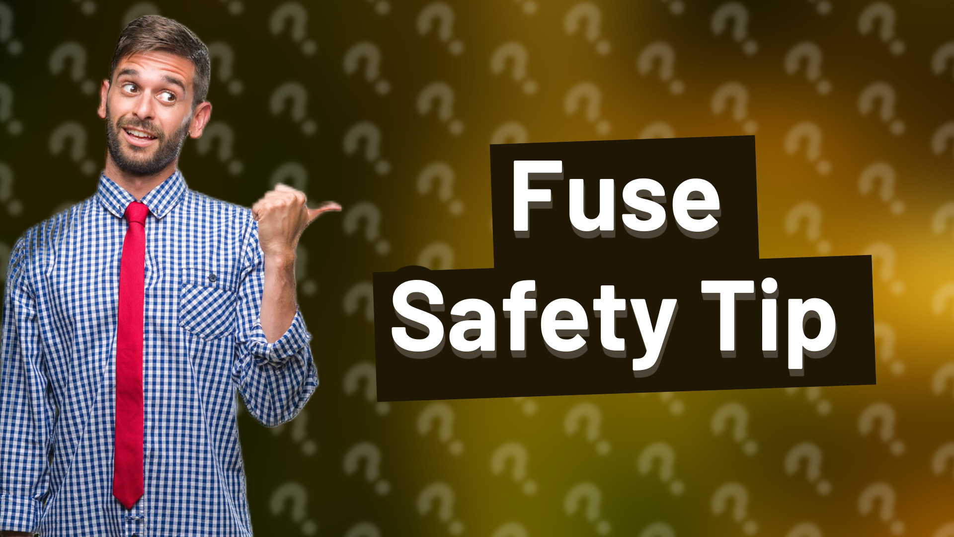 Fuse Safety Tip