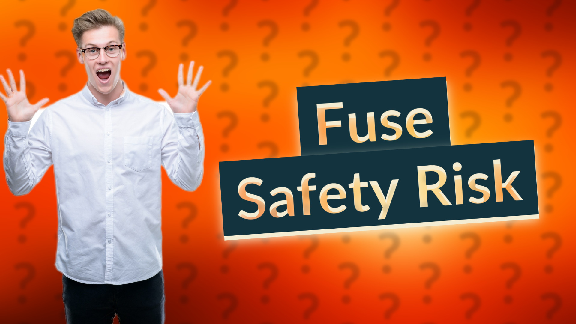 Fuse Safety Risk