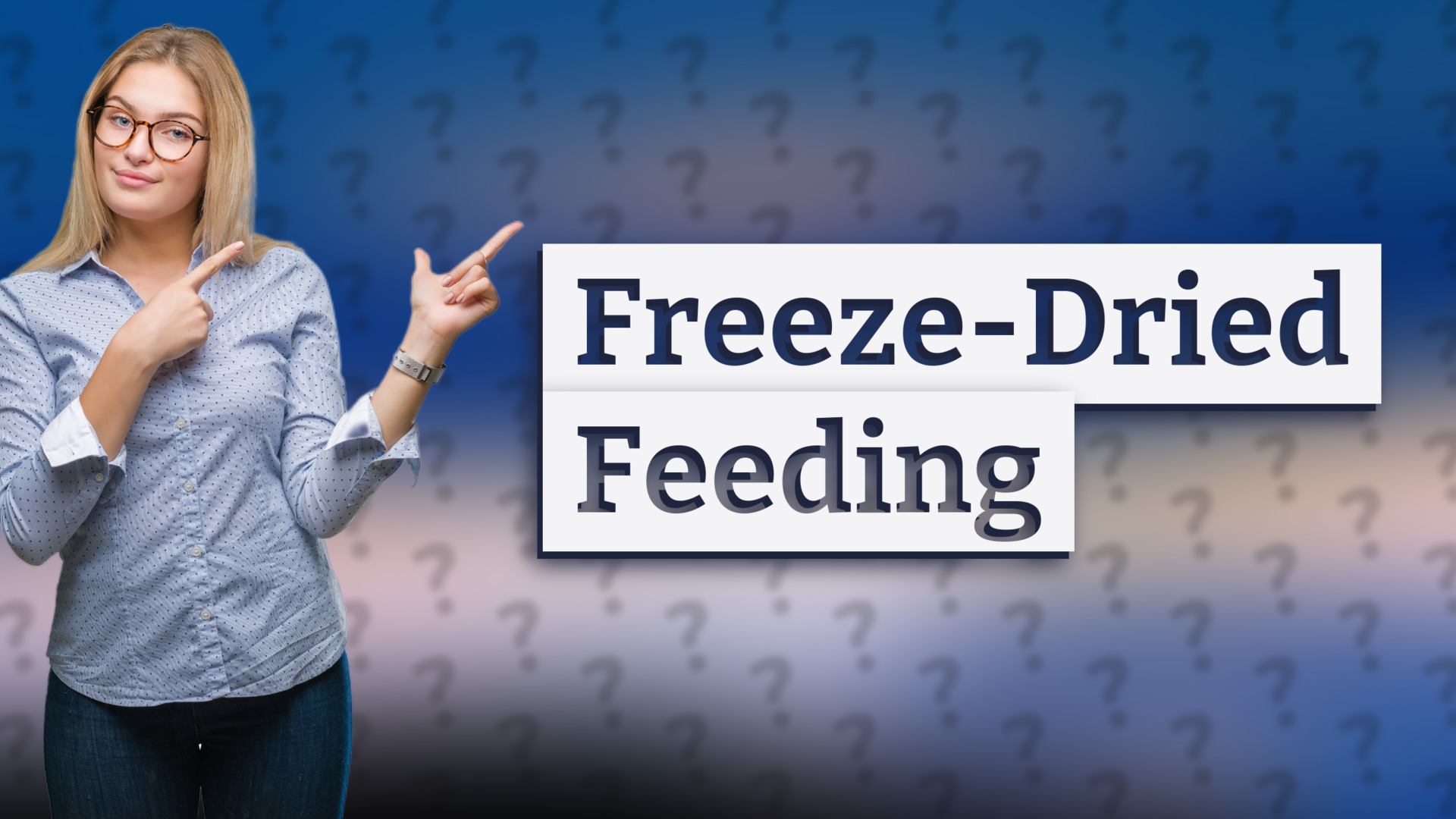 Freeze-Dried Feeding