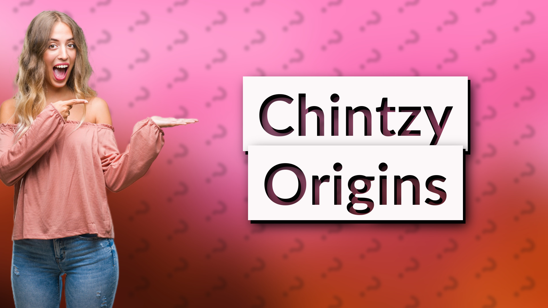 Chintzy Origins