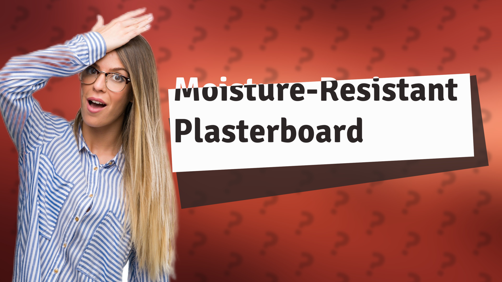 Moisture-Resistant Plasterboard