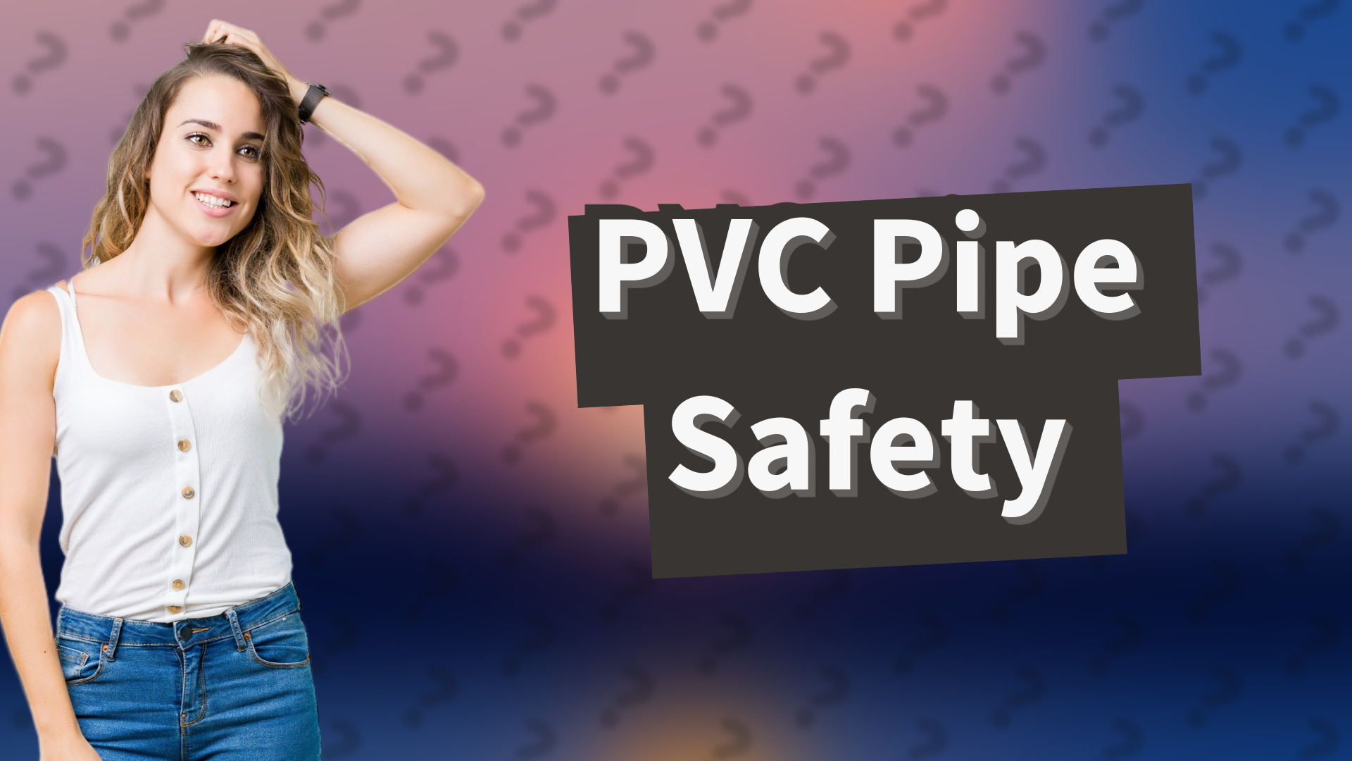 PVC Pipe Safety