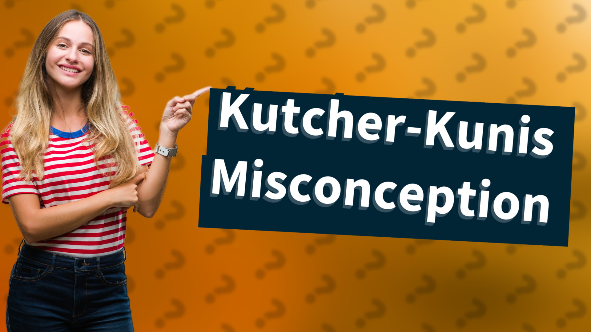 Kutcher-Kunis Misconception