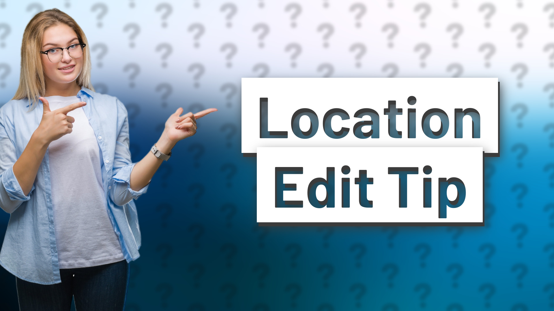 Location Edit Tip