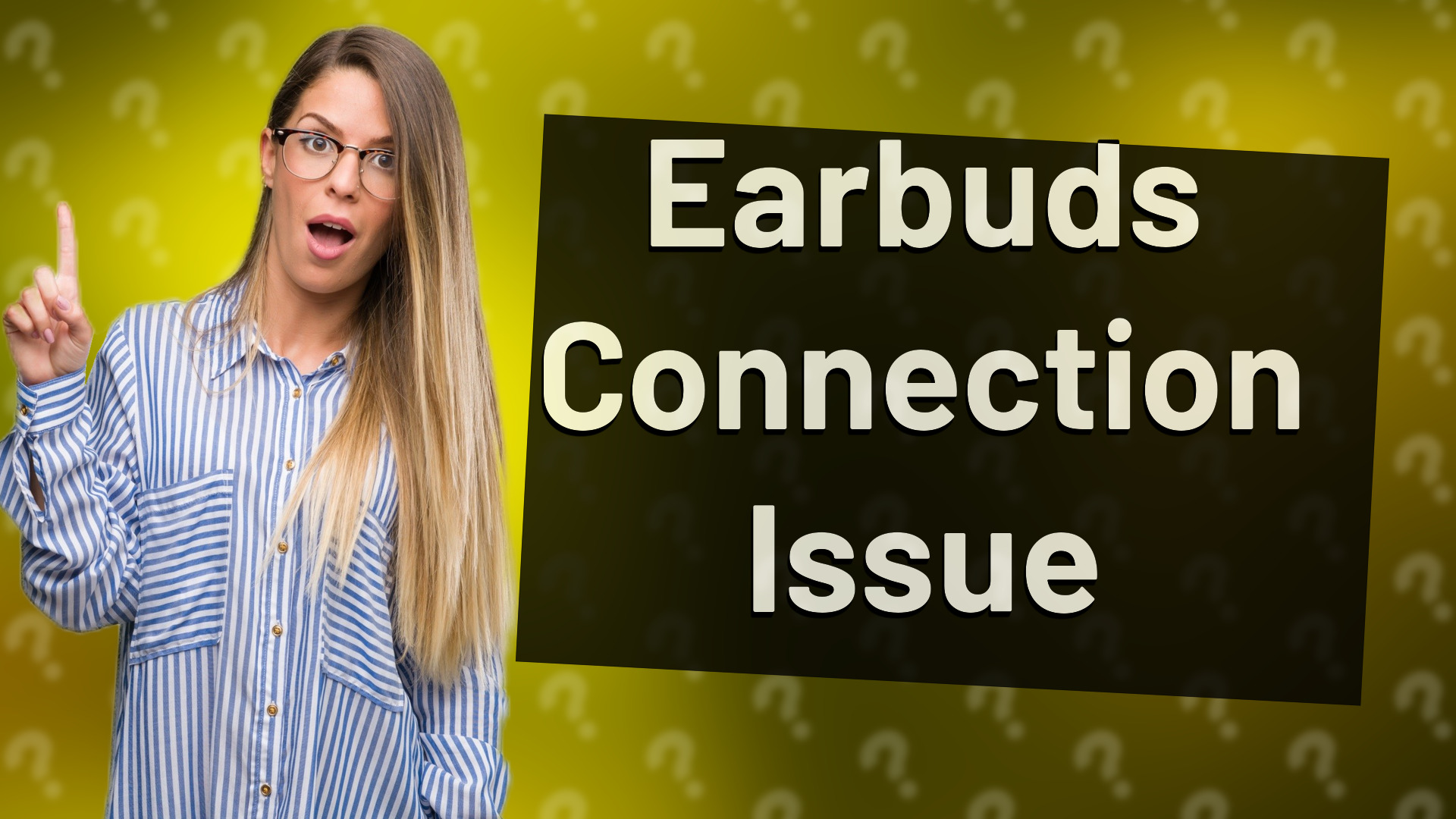 Earbuds Connection Issue