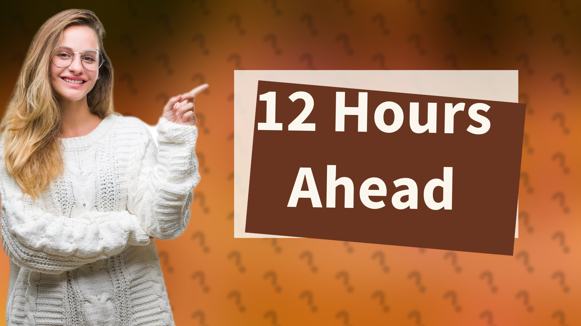 12 Hours Ahead