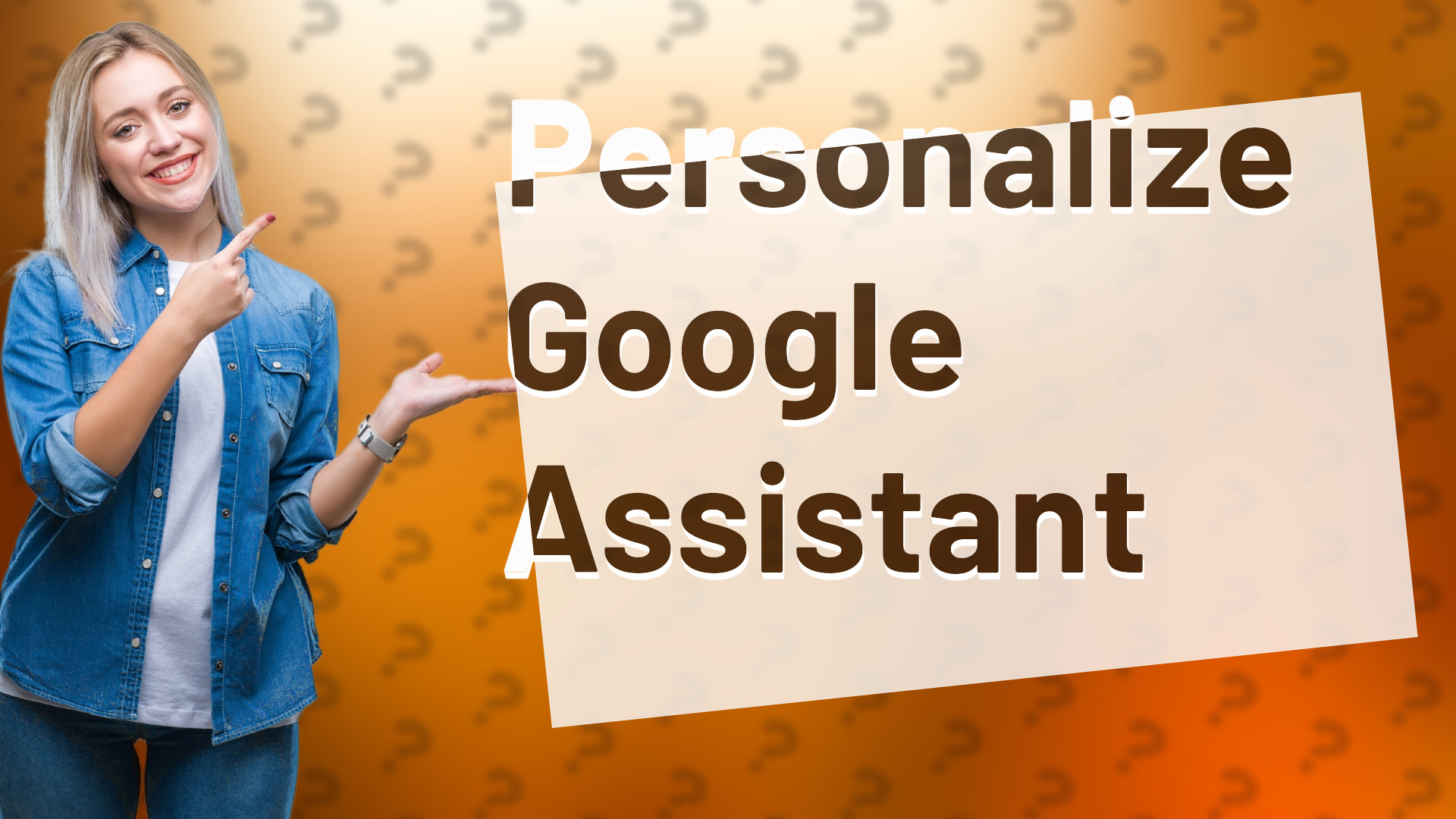 Personalize Google Assistant