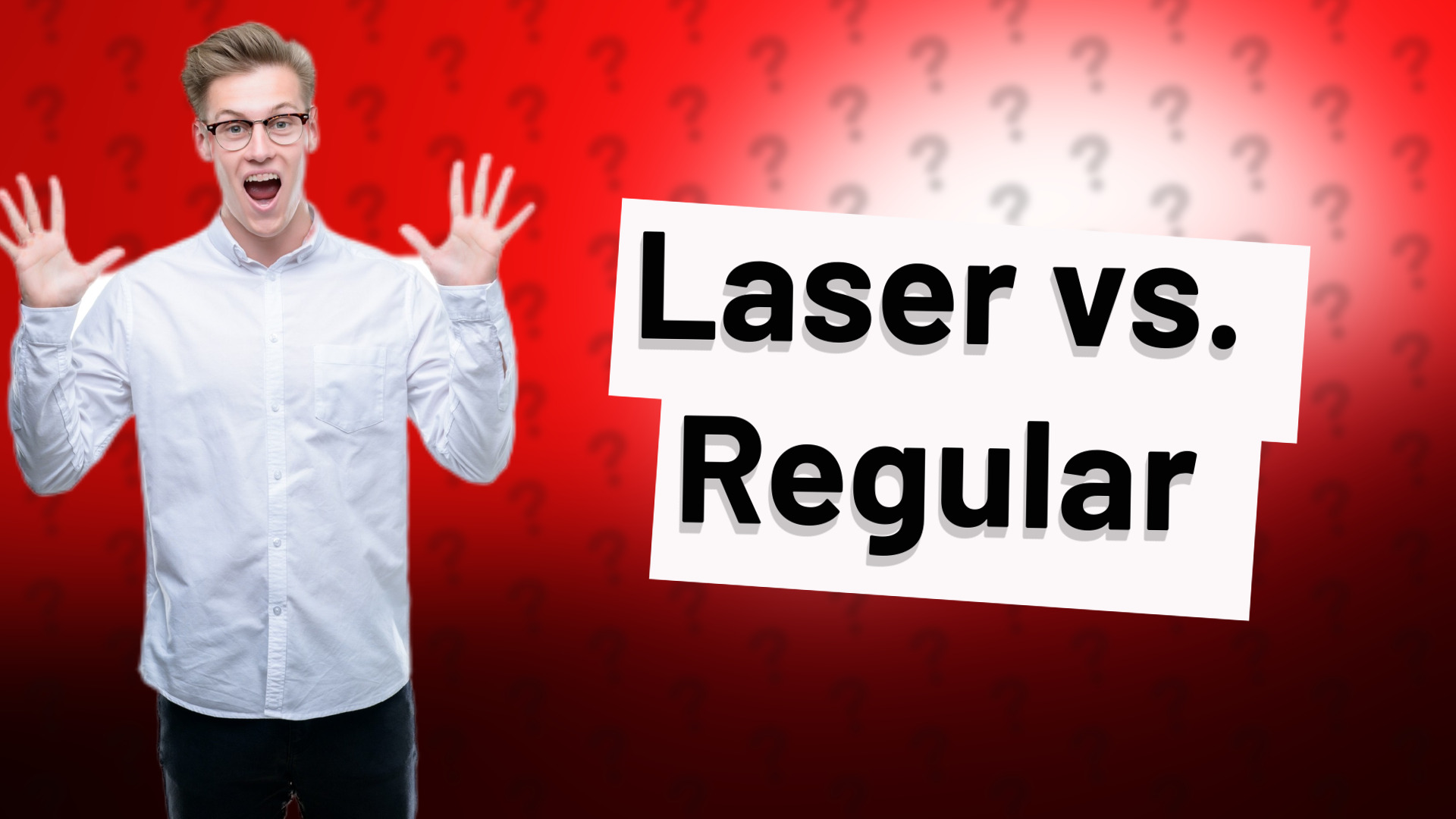 Laser vs. Regular
