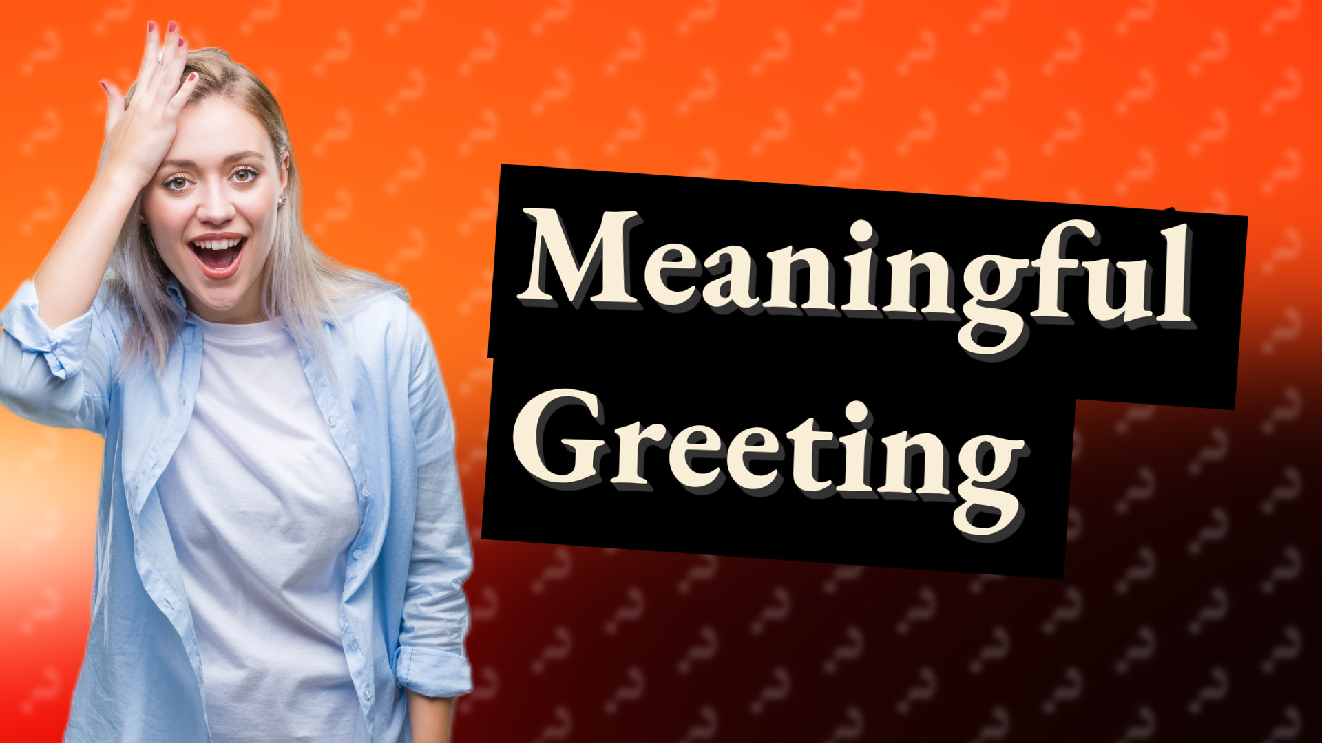 Meaningful Greeting