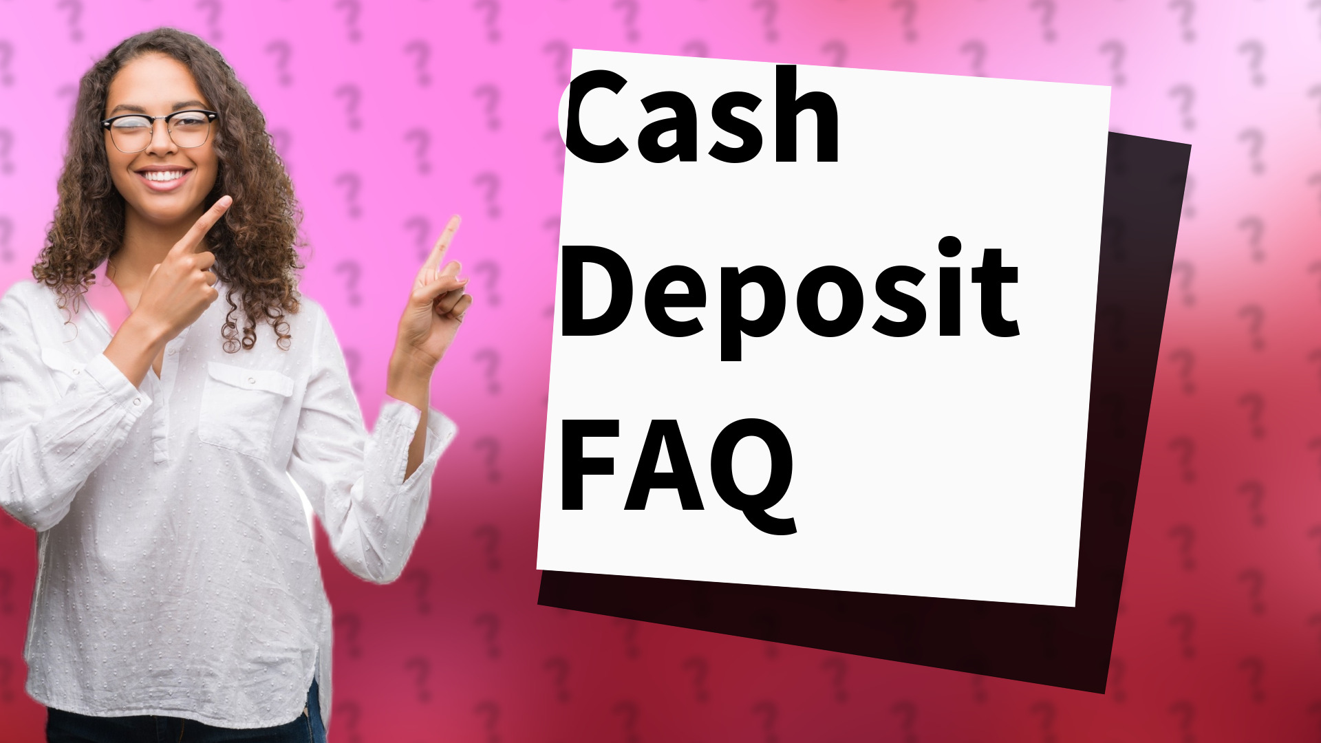 Cash Deposit FAQ