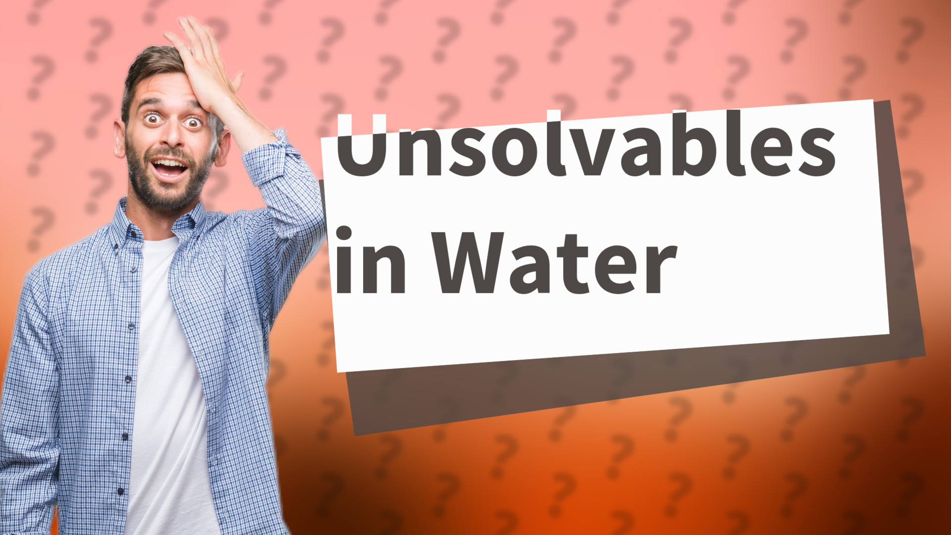 Unsolvables in Water