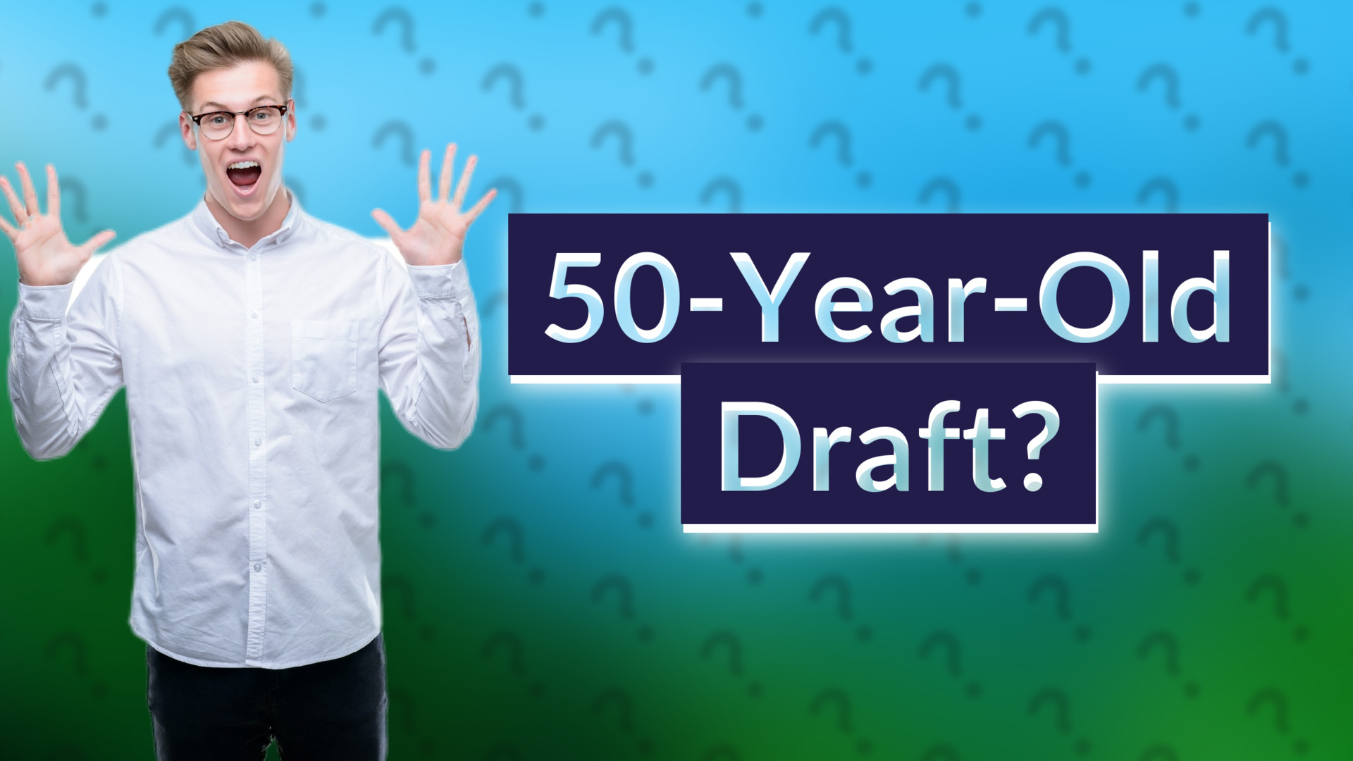 50-Year-Old Draft?