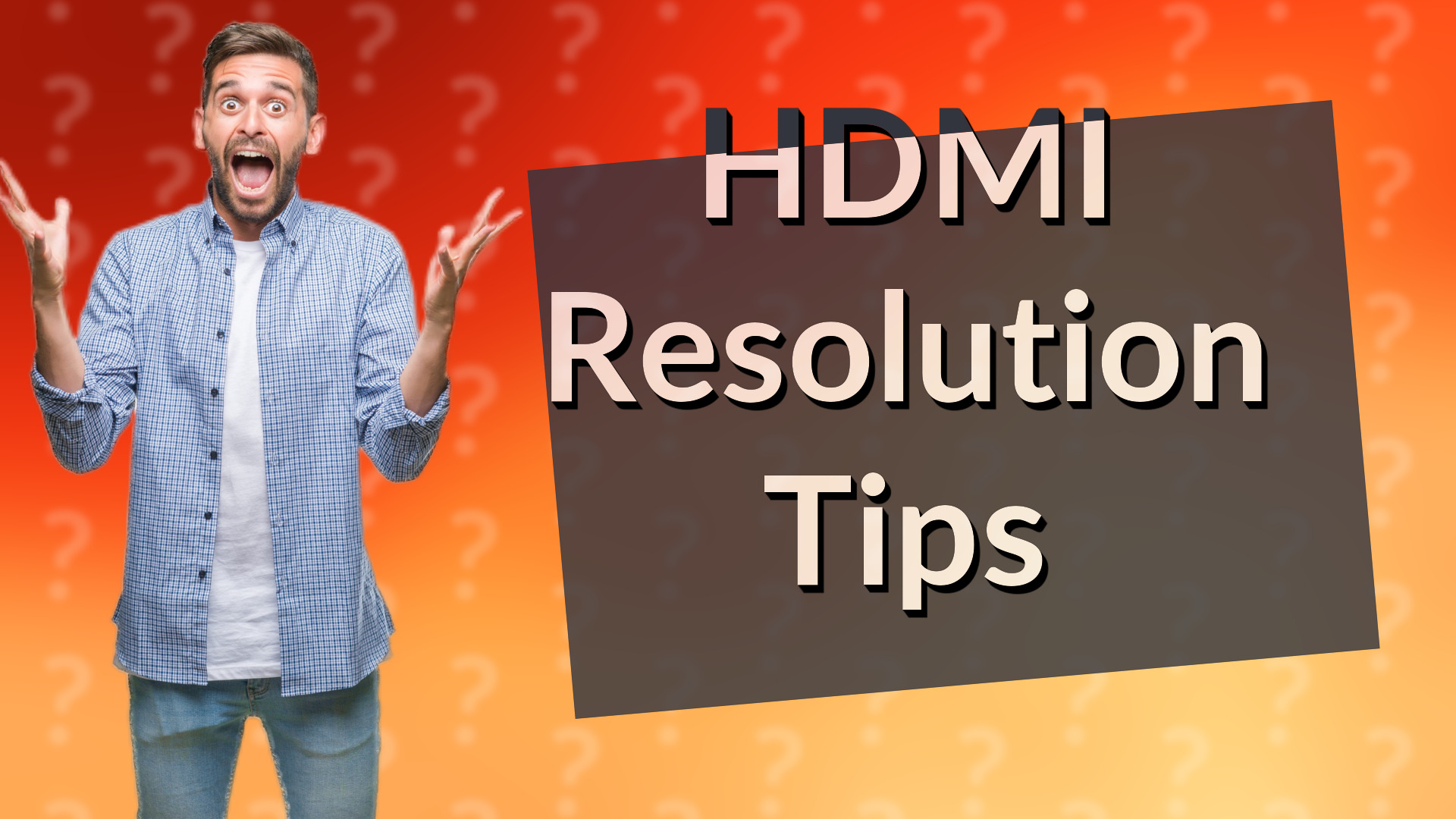 HDMI Resolution Tips